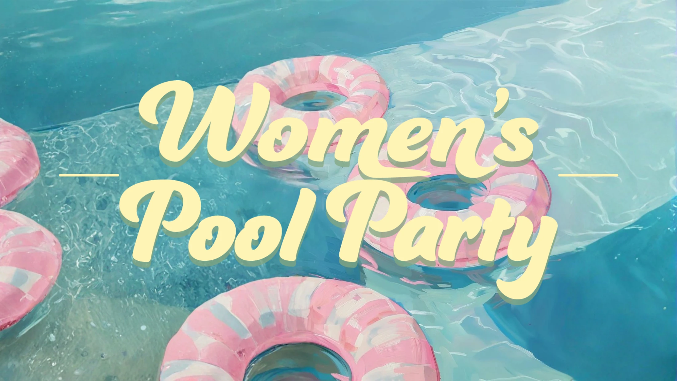 A painted image of pink and white striped inflatable rings in a blue pool with the text "Women's Pool Party" in a yellow script font in the center.