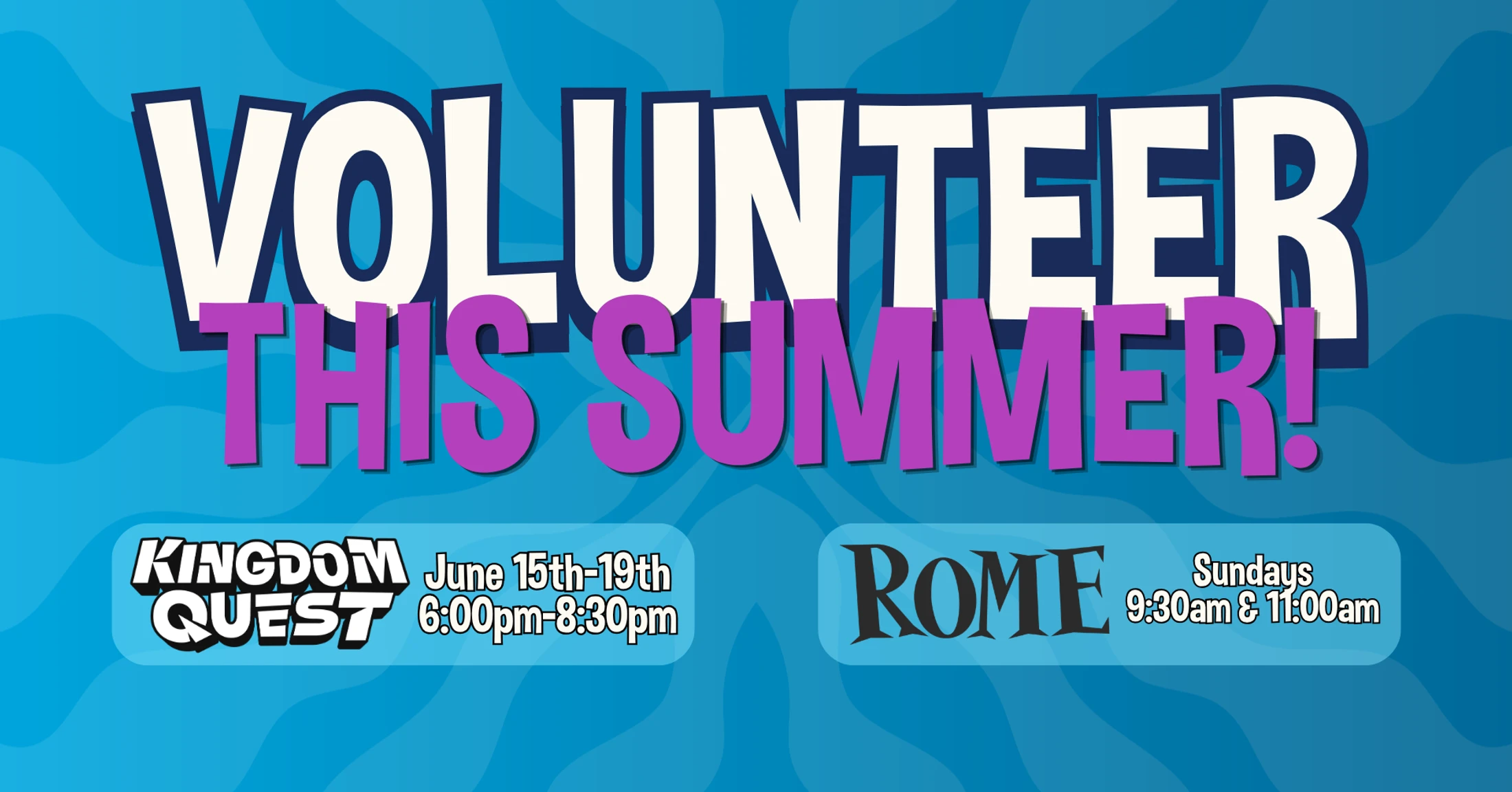 A blue graphic advertising summer volunteer opportunities. Text reads "Volunteer This Summer!" with details for "Kingdom Quest" and "Rome" events.