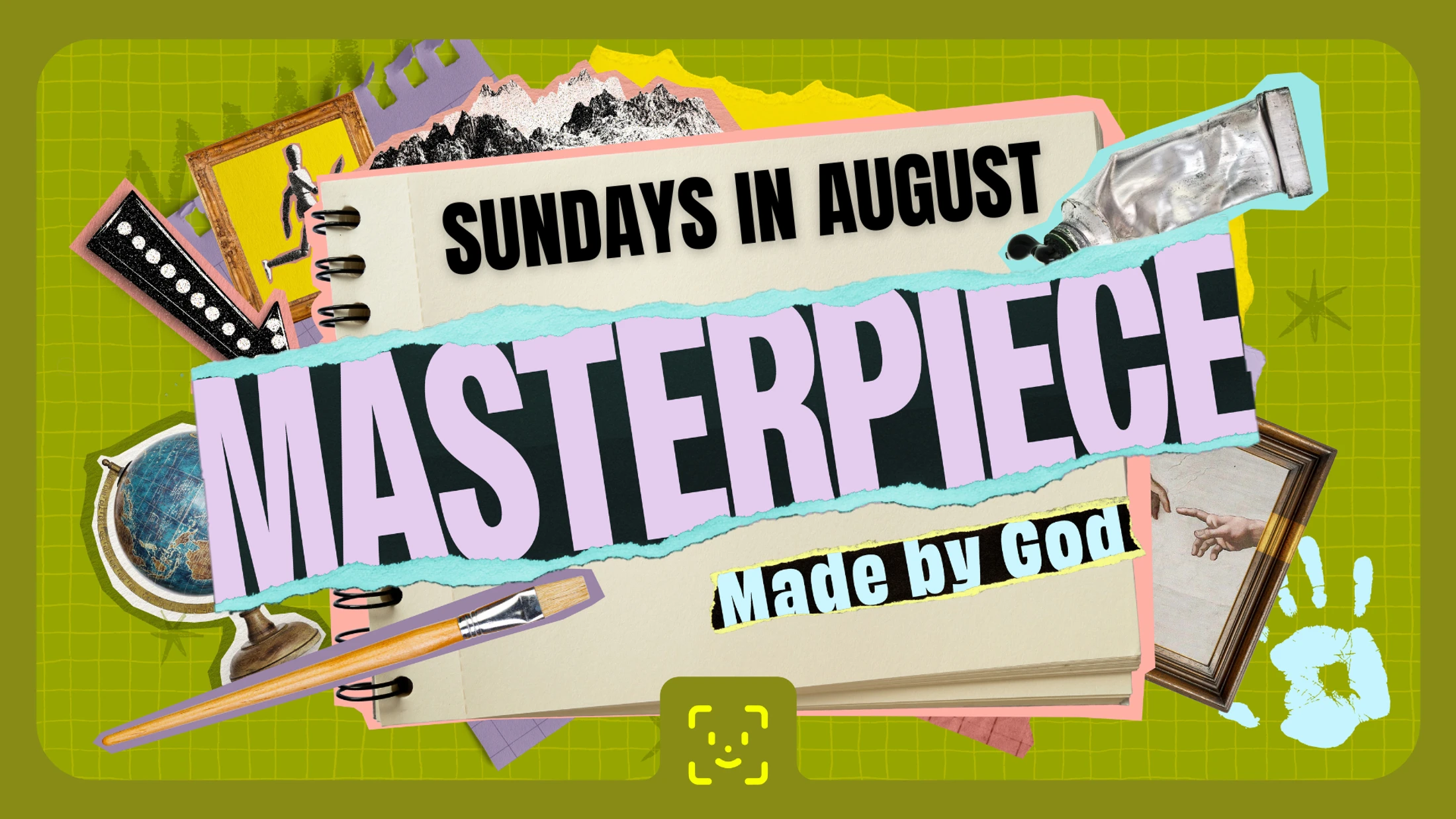 A colorful collage with the words 'Sundays in August, Masterpiece, Made by God' over a sketchbook. Includes art supplies on a green grid background.