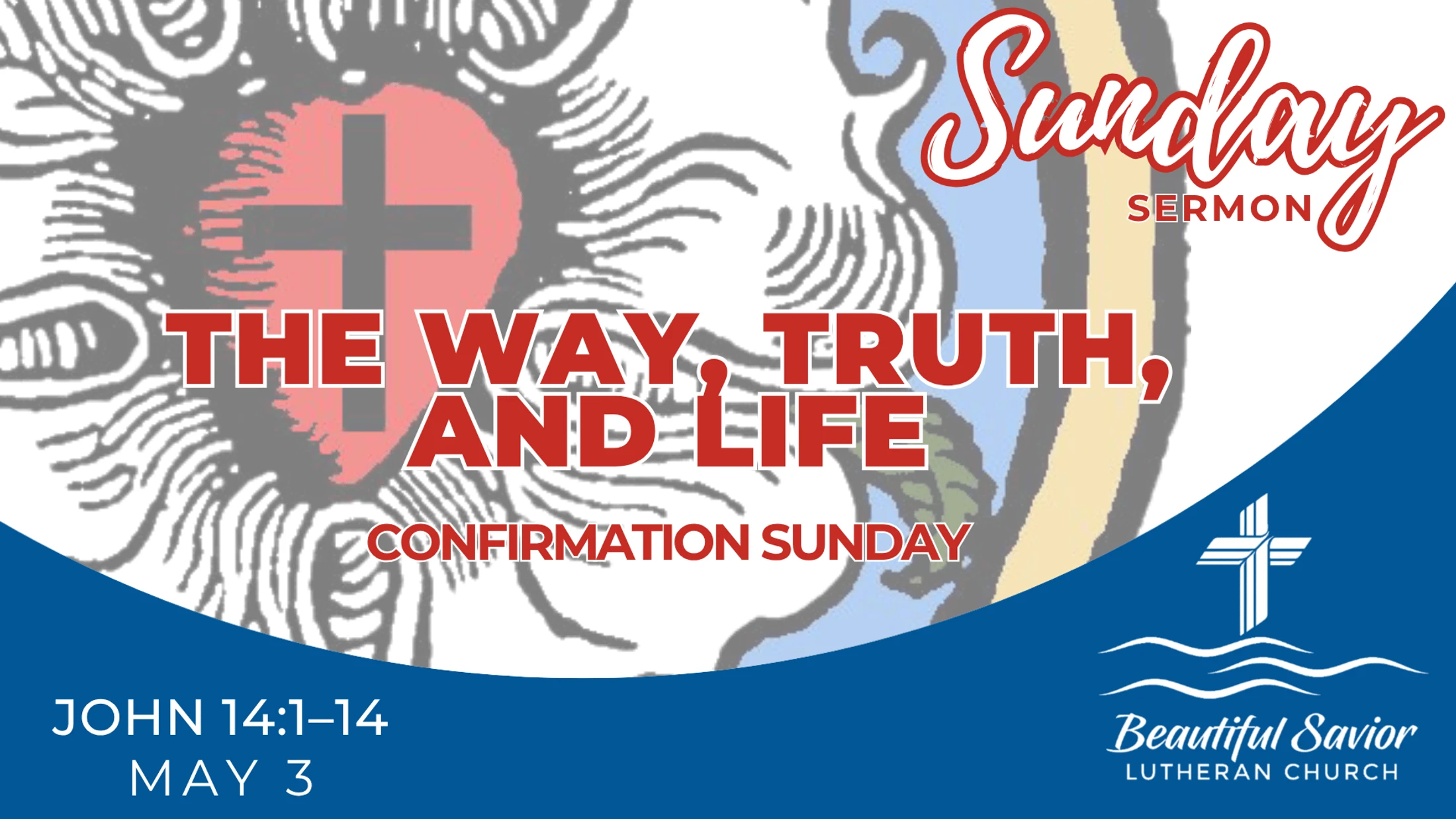 The Way, Truth, and Life (Confirmation Sunday)