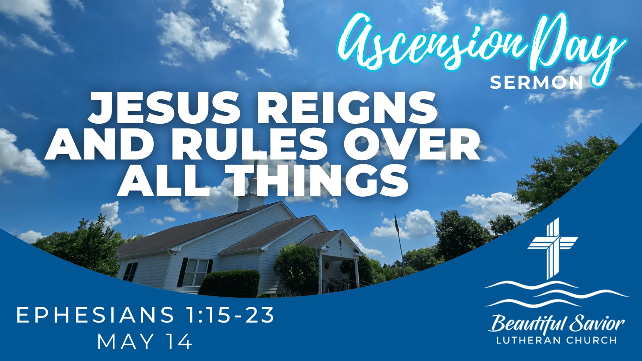Jesus Reigns and Rules over All Things (Ascension Day)