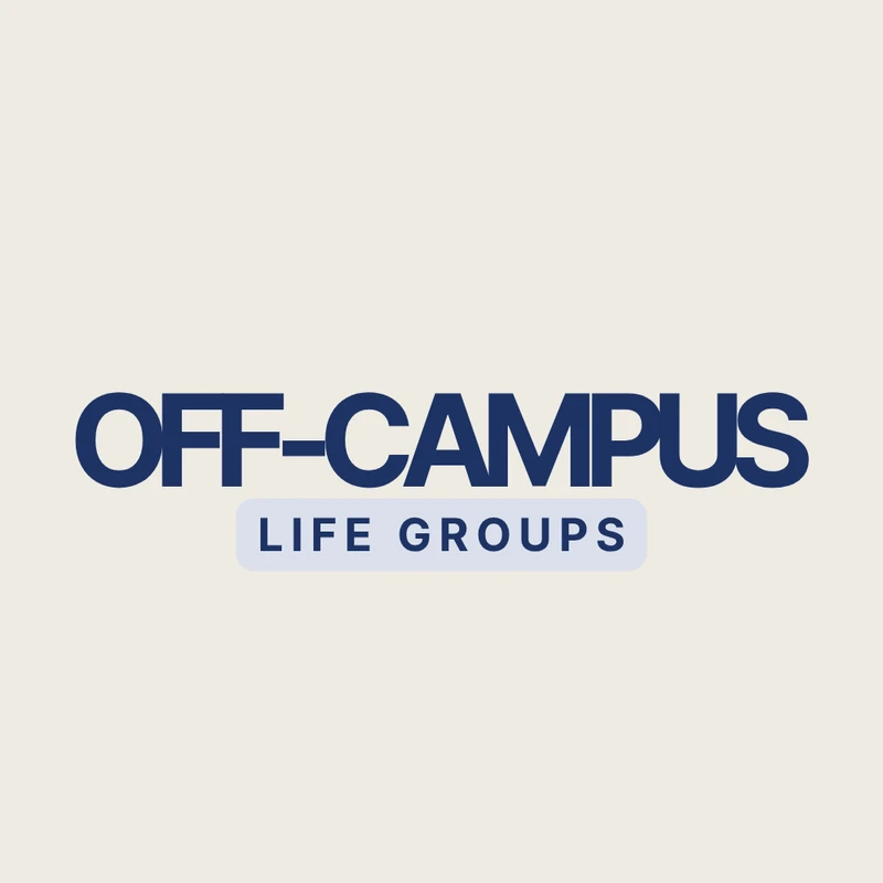 A graphic with the words 'OFF-CAMPUS' in bold dark blue text. Below, 'LIFE GROUPS' is written inside a light blue rounded rectangle.