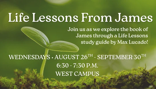 Life Lessons from the Book of James - Part 1<div>Led by Dave &amp; Allison Leslie</div>