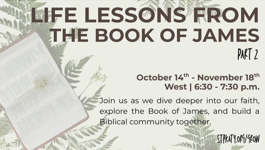 Life Lessons from the Book of James - Part 2<div>Led by Dave &amp; Alison Leslie</div>