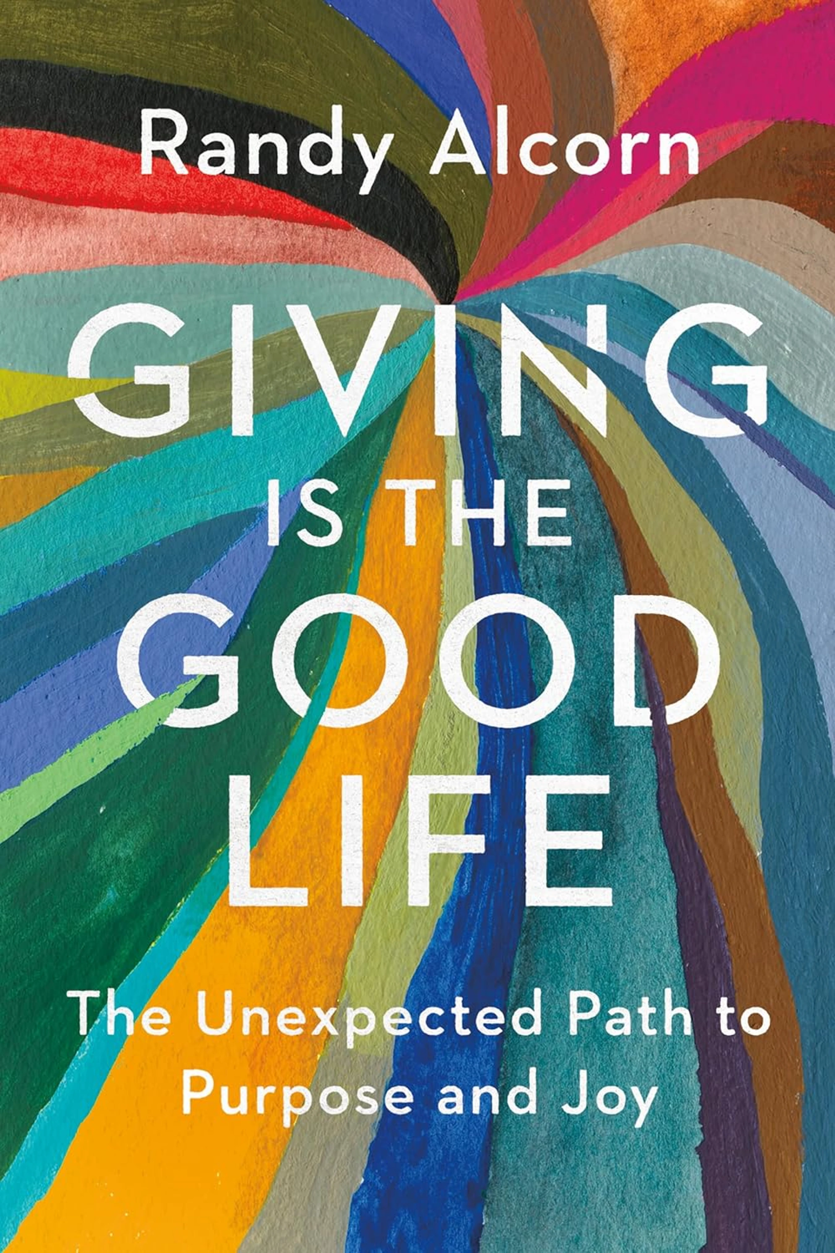 Giving is the Good Life by Randy Alcorn