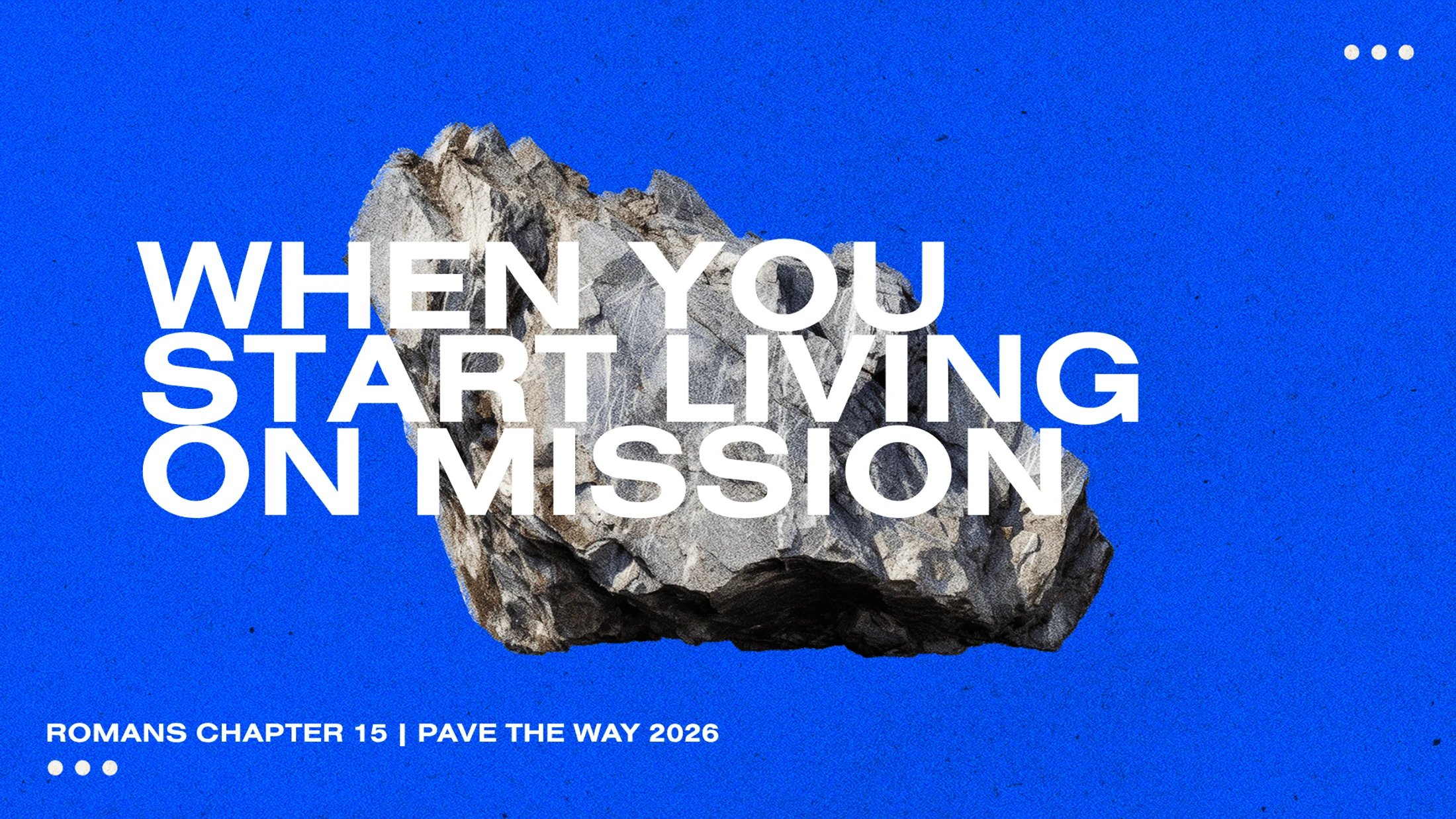 When You Start Living On Mission | Romans 15