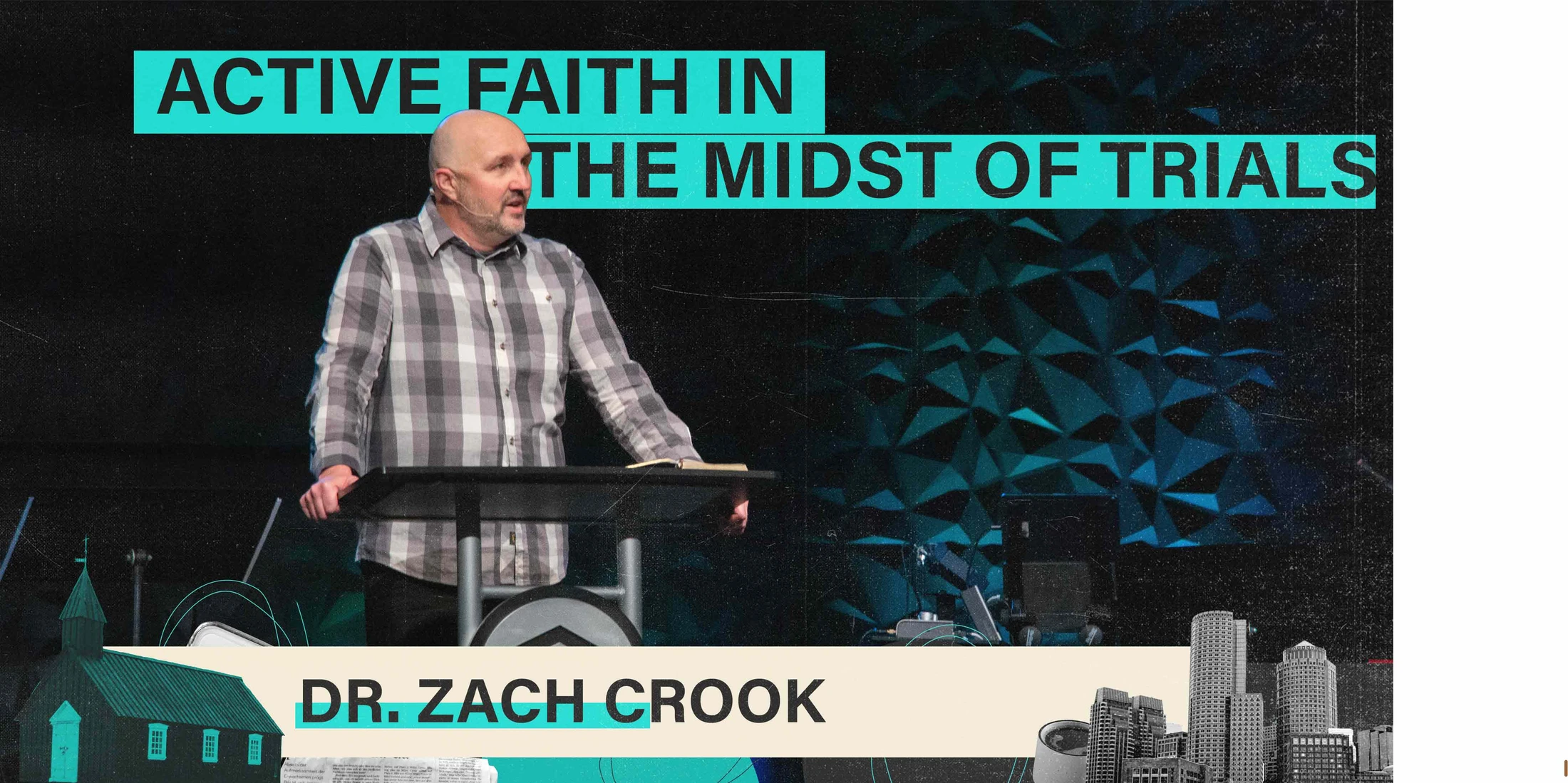 Active Faith In The Midst Of Trials | Dr. Zach Crook
