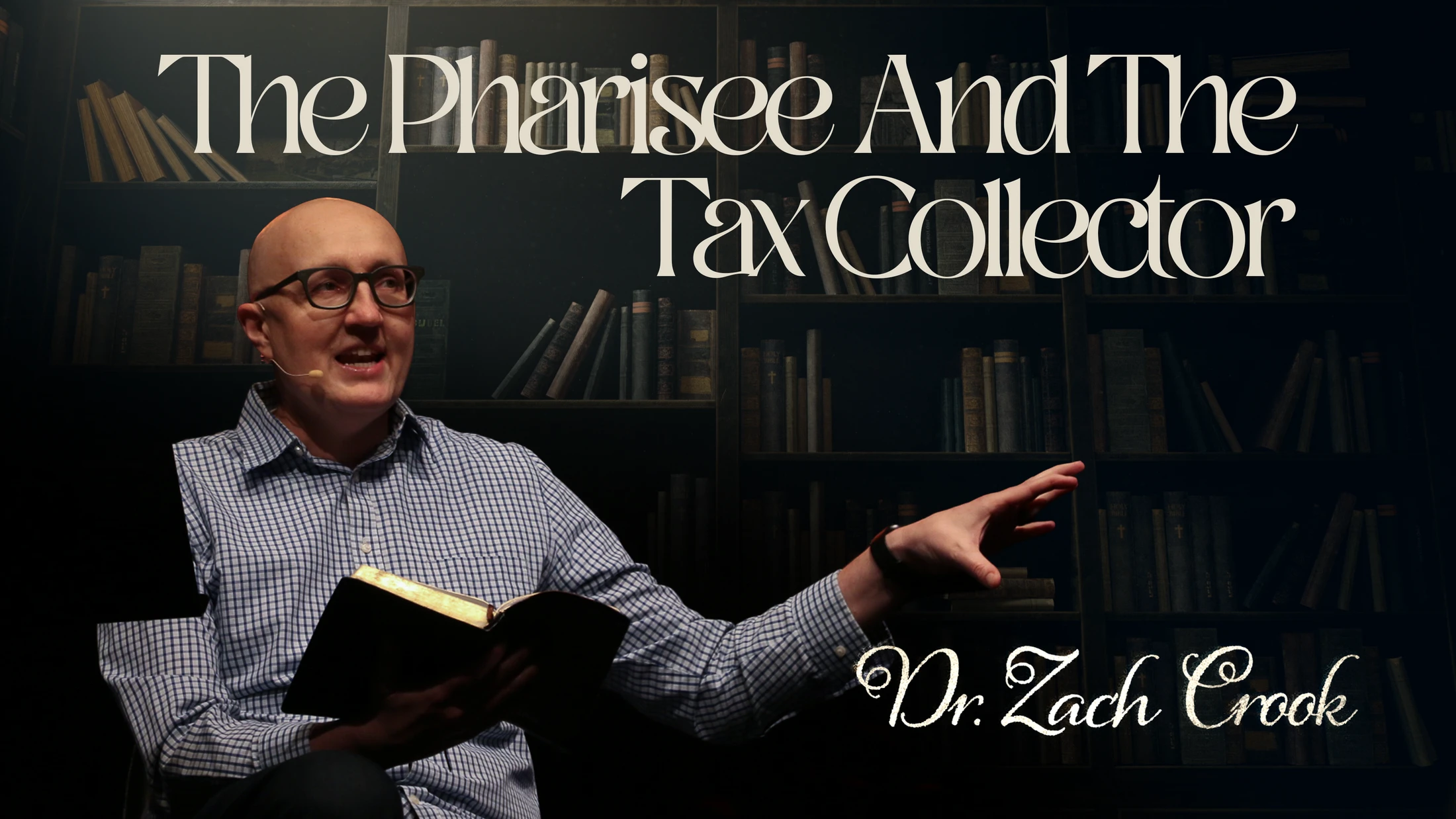 The Pharisee And The Tax Collector | Dr. Zach Crook