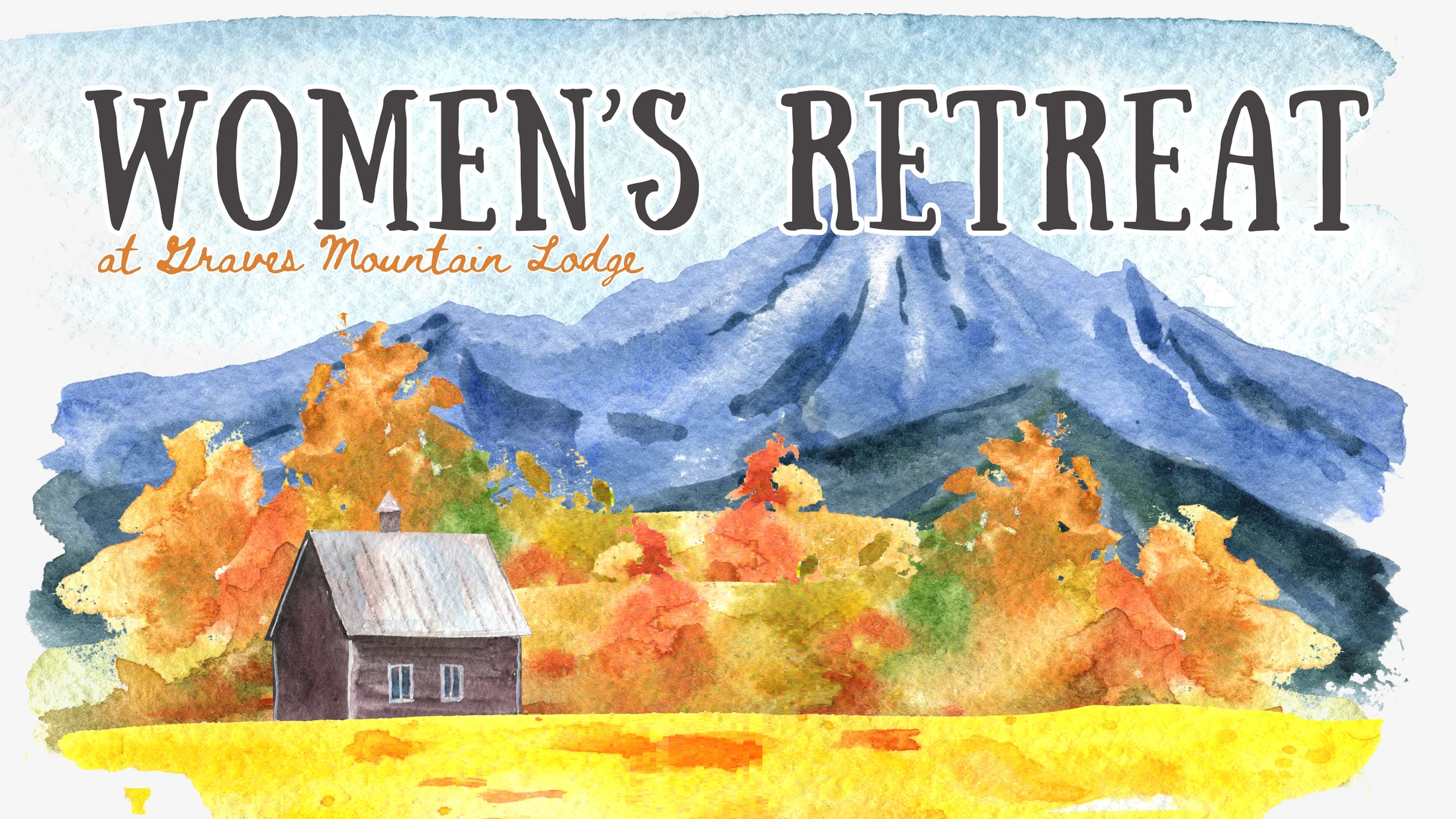 A watercolor painting of a mountain landscape in autumn with a lodge. Text reads "Women's Retreat at Graves Mountain Lodge".