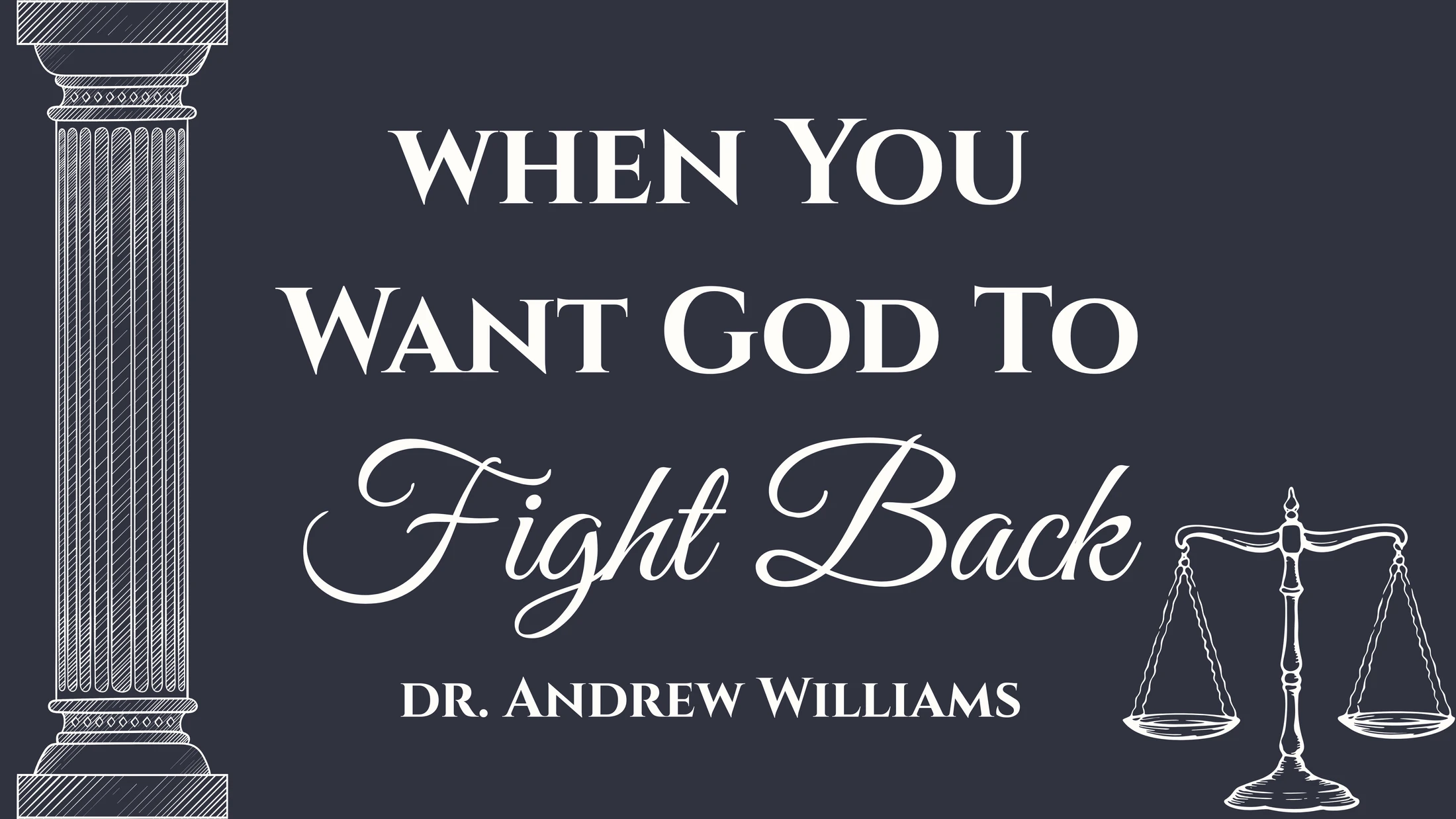 When You Want God to Fight Back (12 July 2026)