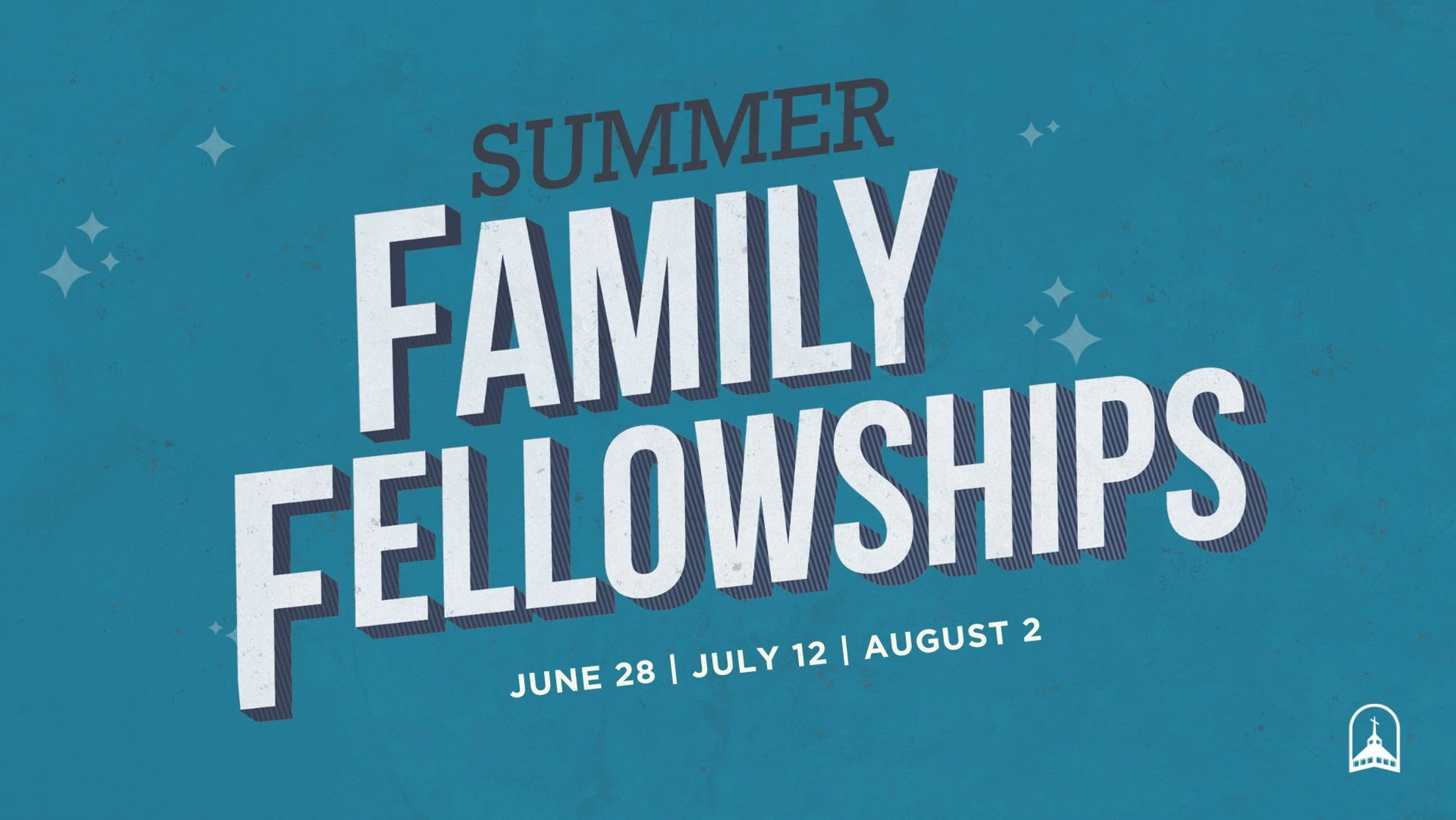 A graphic announcement for Summer Family Fellowships in white block letters on a textured blue background, with dates listed below.