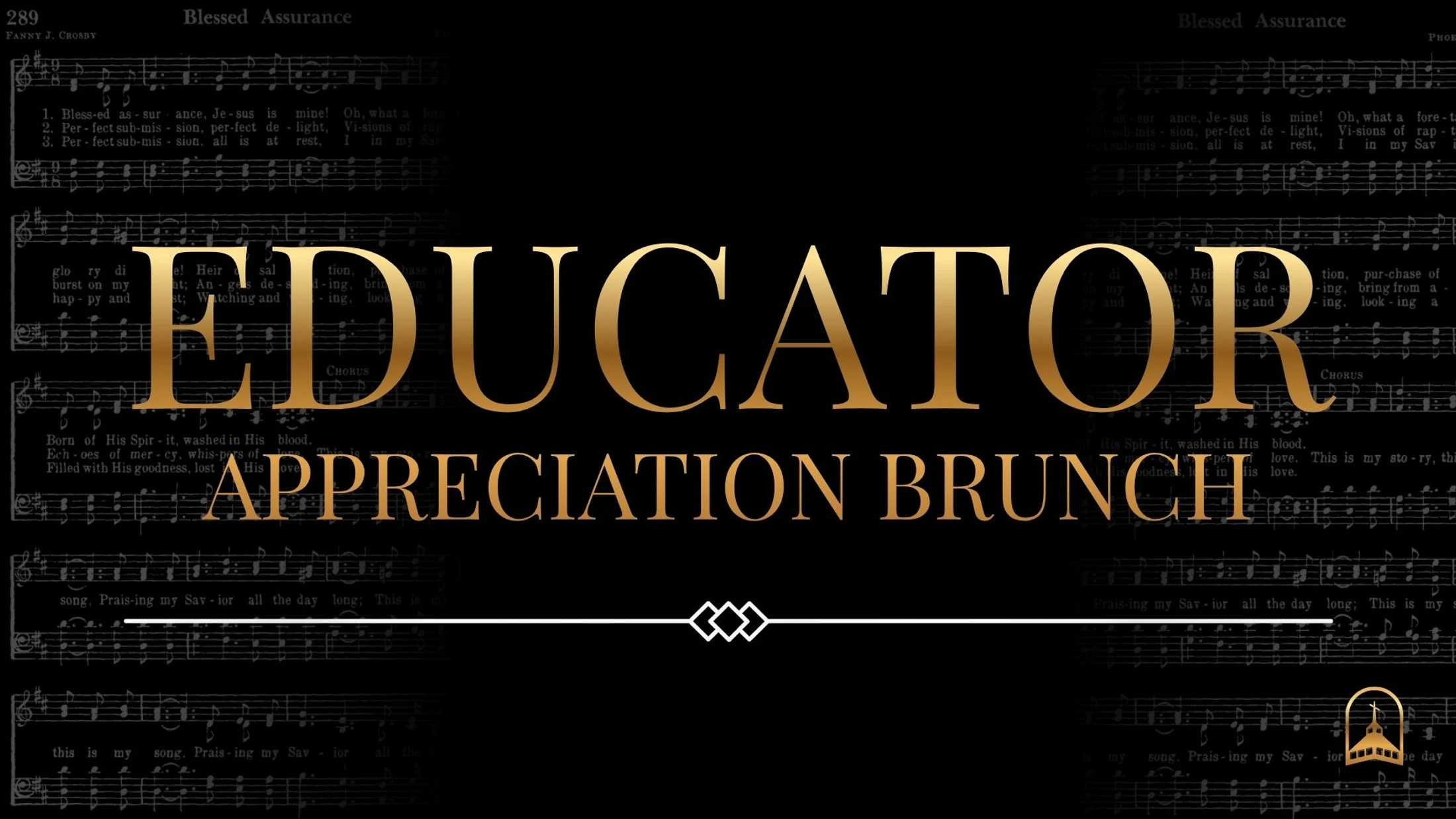 Gold text reading "Educator Appreciation Brunch" over a black background with faded sheet music from the hymn "Blessed Assurance".