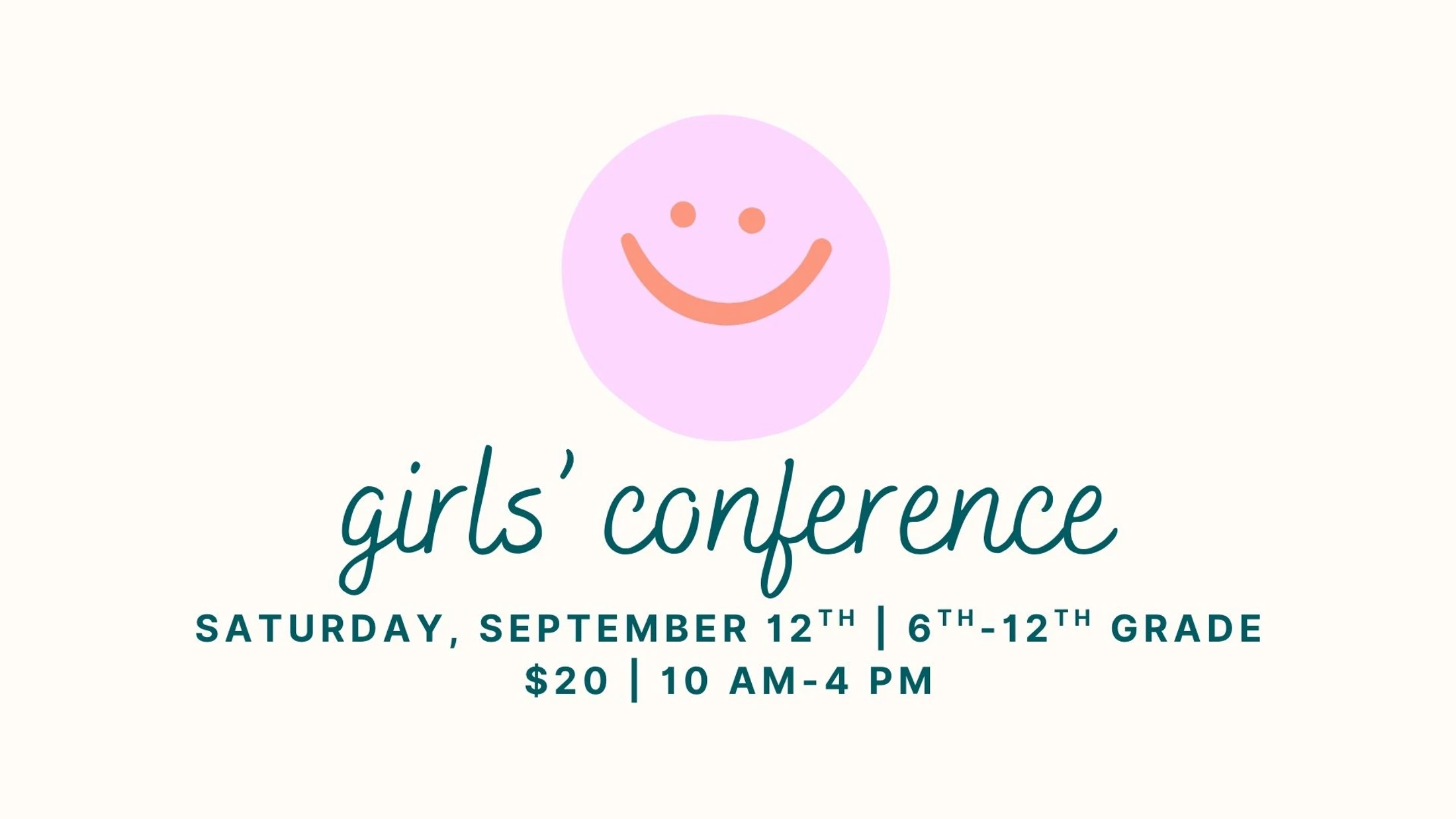 A graphic for a girls' conference with a pink smiley face. Text includes the date, Saturday, September 12th, for grades 6-12, from 10 AM to 4 PM for $20.