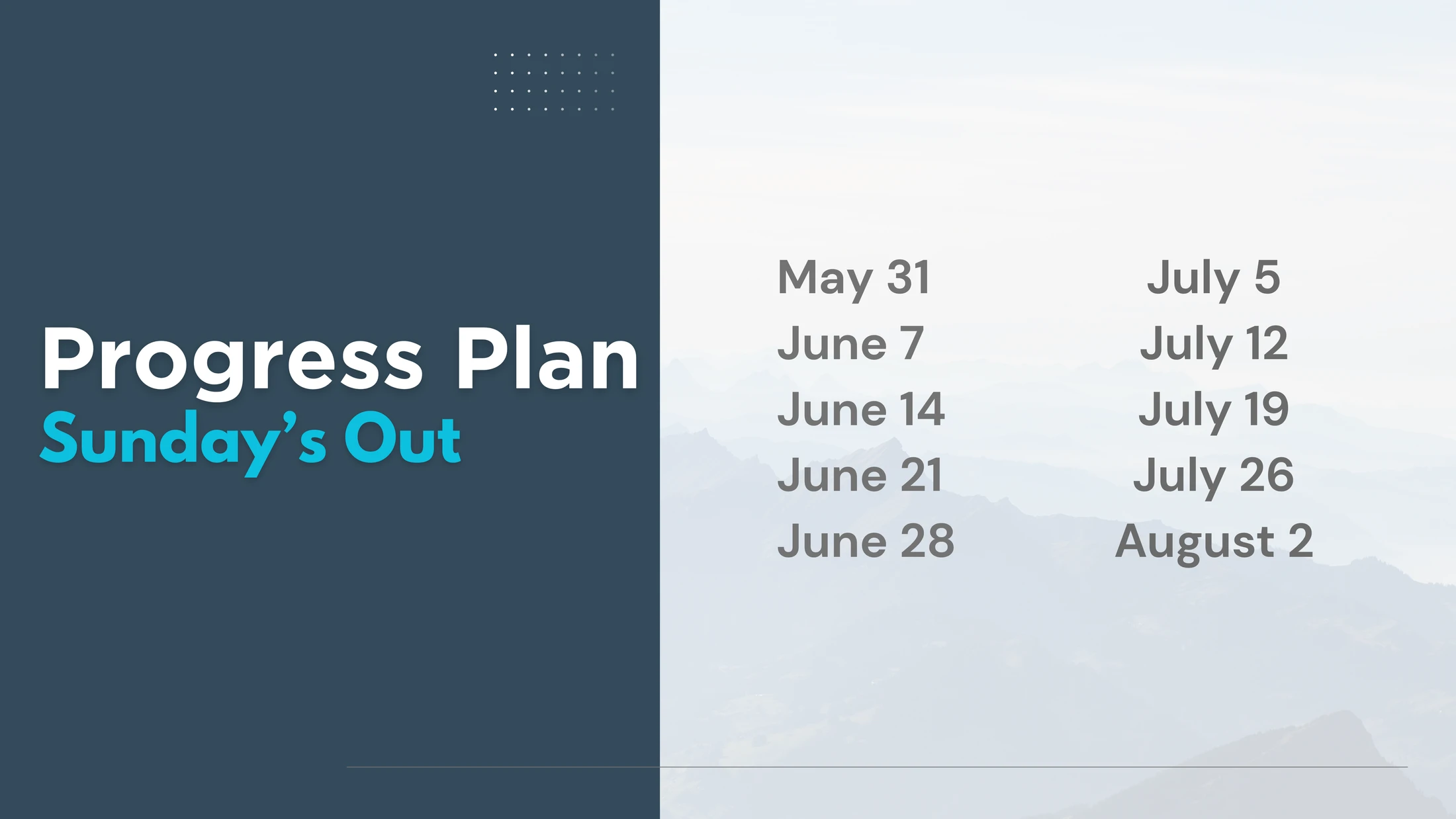 A graphic for "Progress Plan: Sunday's Out" with a list of dates from May 31 to August 2, set against a faint mountain background.