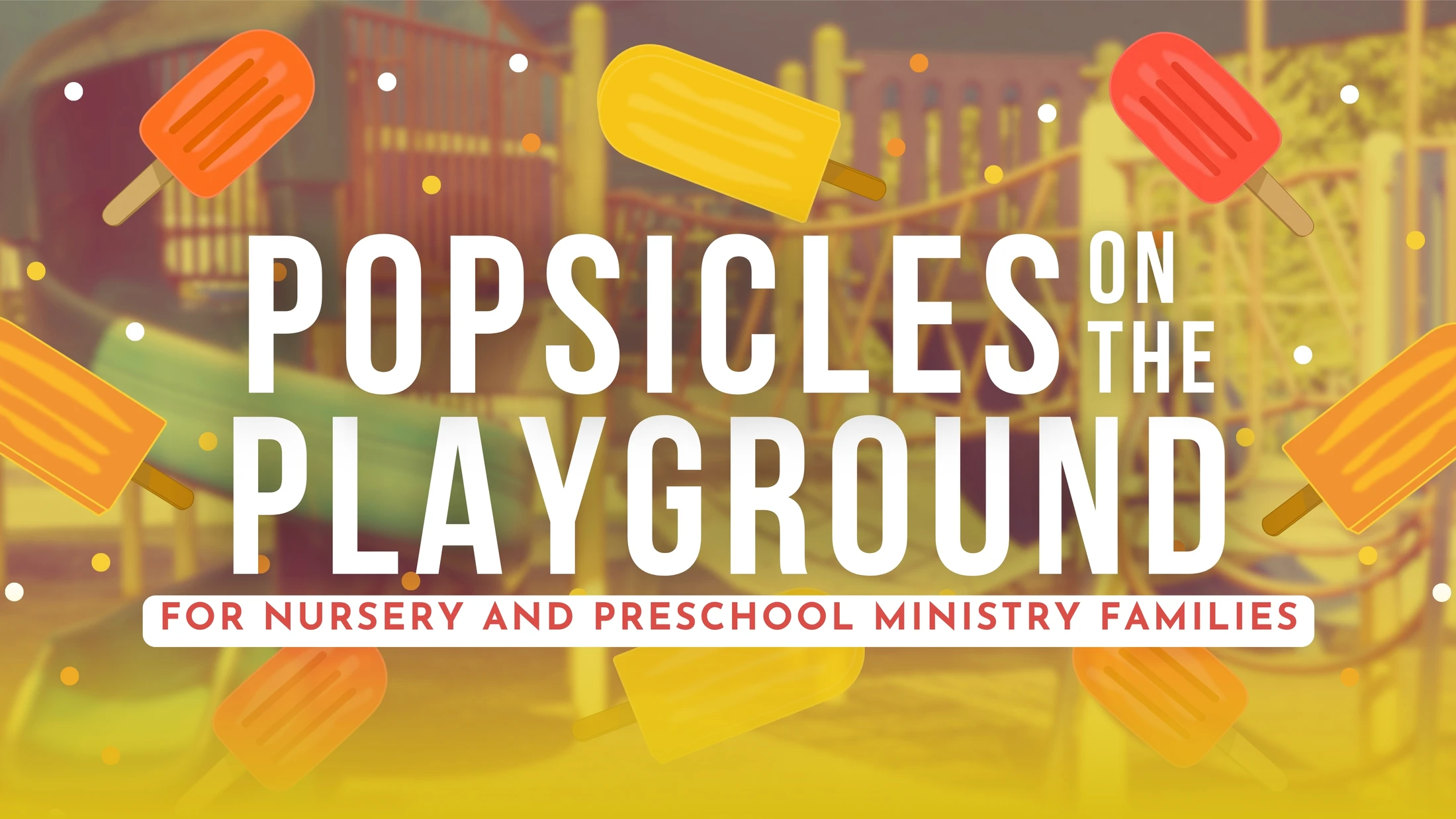 Promotional graphic for 'Popsicles on the Playground' for nursery and preschool families, with illustrated popsicles over a playground background.
