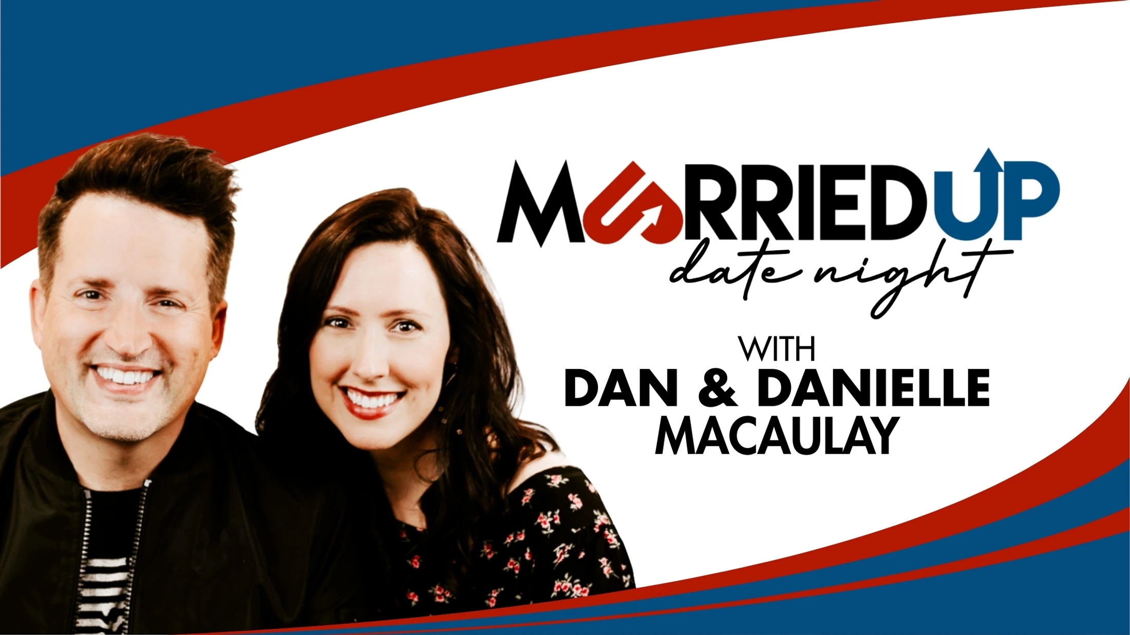 Promotional graphic for Married Up Date Night featuring a smiling man and woman, Dan and Danielle Macaulay, against a red, white, and blue background.