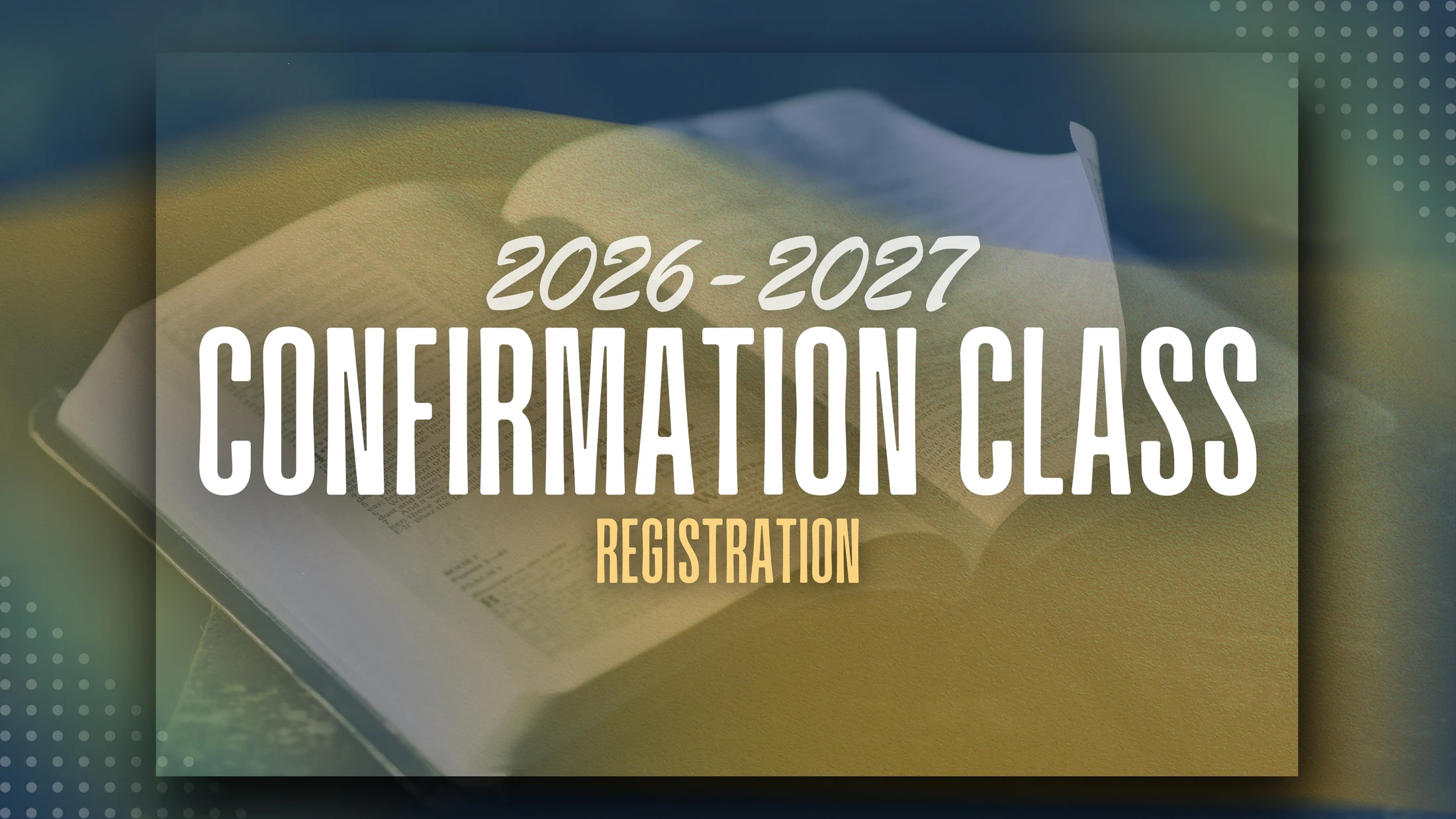 A graphic announcing registration for the 2026-2027 Confirmation Class, set against a background image of an open book.