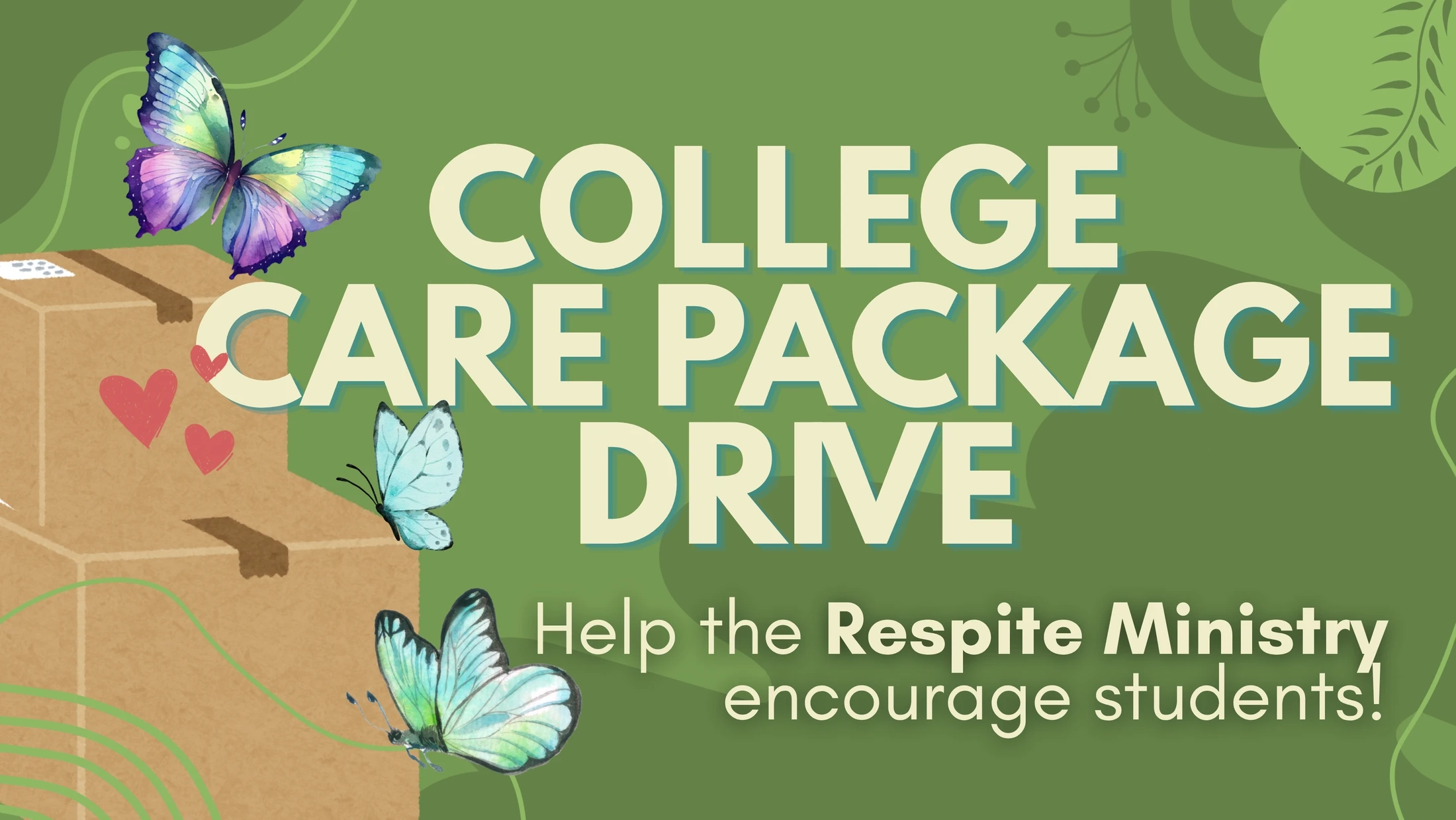 A green graphic announcing a College Care Package Drive, featuring cardboard boxes, red hearts, and colorful watercolor butterflies.