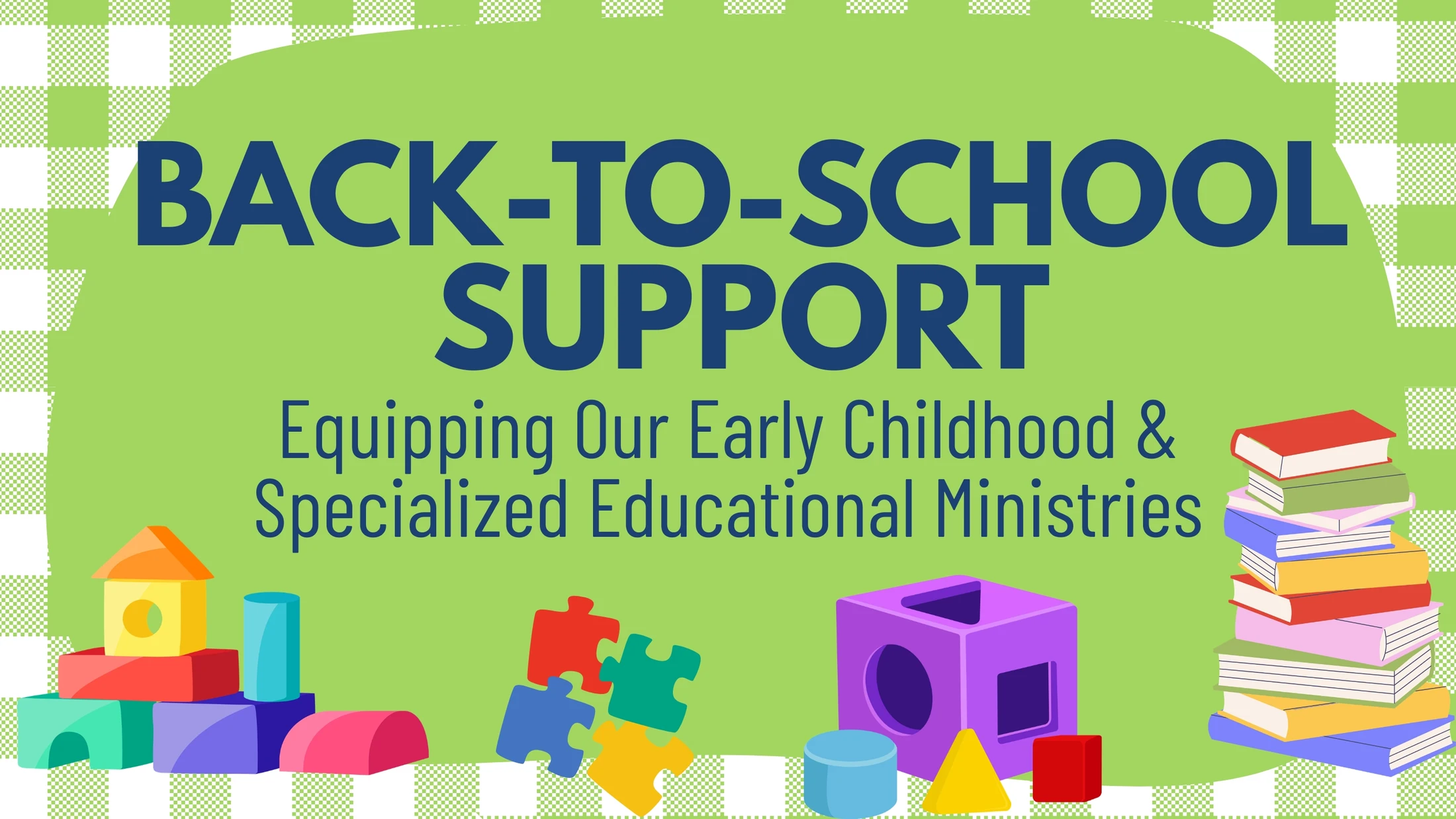 A graphic that reads 'Back-to-School Support' on a green background, with illustrations of children's toys, blocks, and books at the bottom.