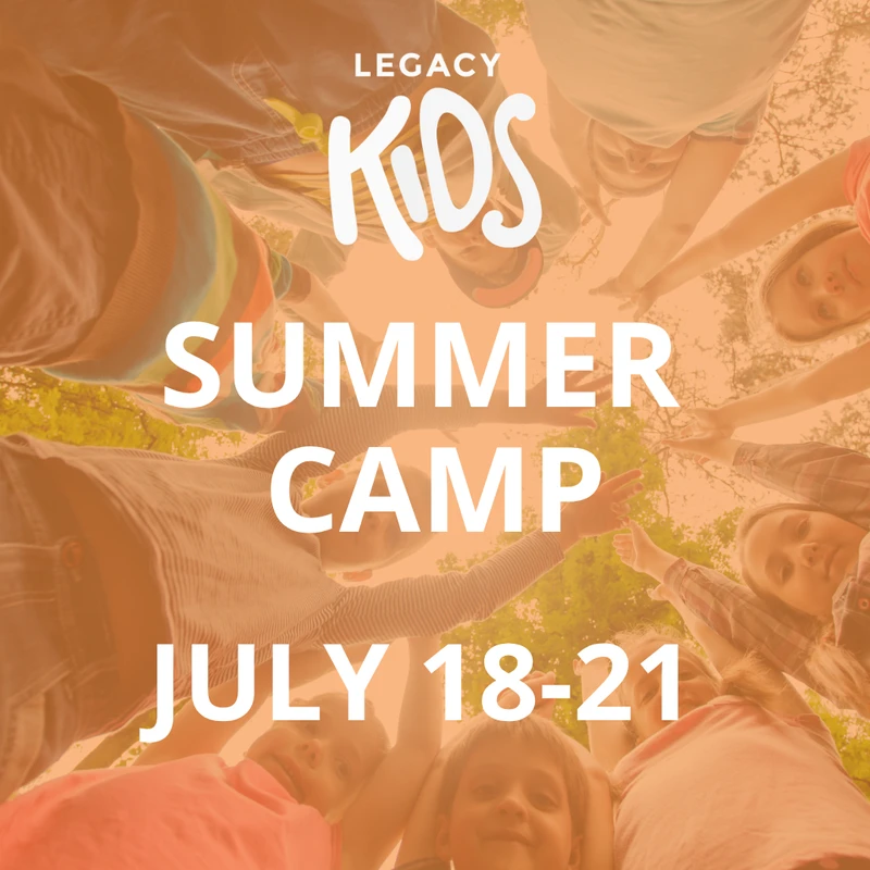 A graphic promoting the Legacy Kids Summer Camp from July 18-21, featuring a photo of children in a huddle looking down at the camera with an orange tint.