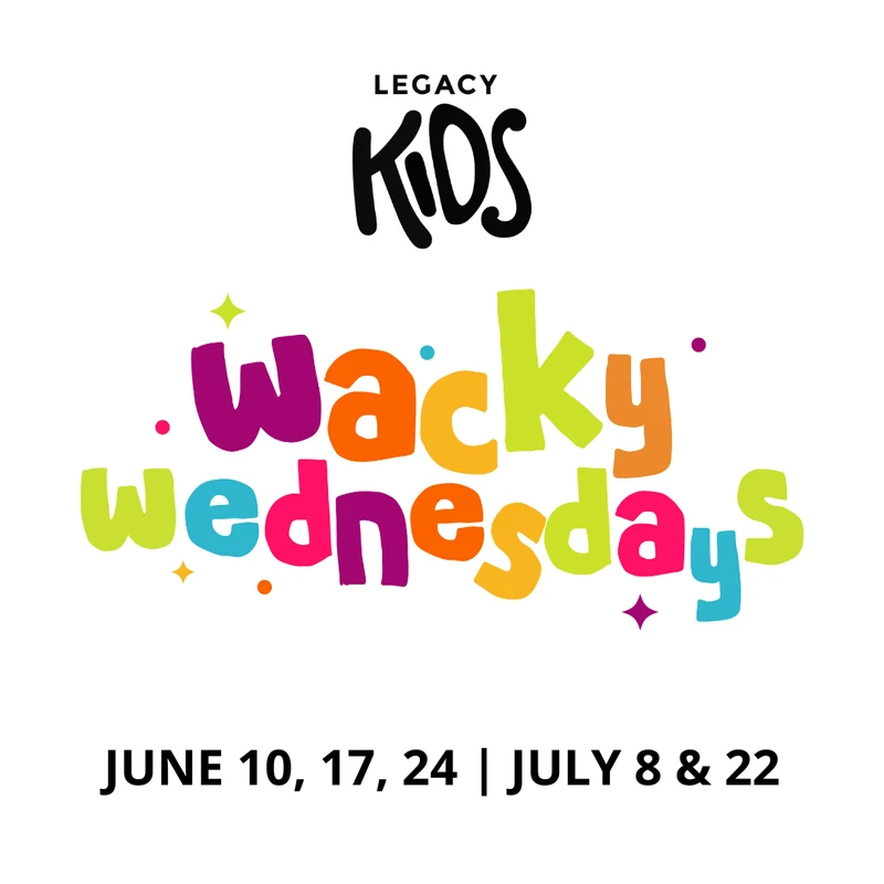 A promotional graphic for Legacy Kids' 'Wacky Wednesdays' event, featuring colorful, playful text and event dates for June and July on a white background.