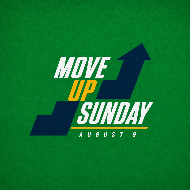 A green graphic with a blue upward arrow announces 'Move Up Sunday' on August 9 in white and yellow text.