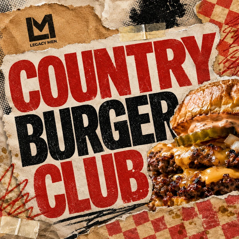 A rustic-style graphic with torn paper says "Country Burger Club" next to a close-up of a juicy double cheeseburger. The Legacy Men logo is in the corner.