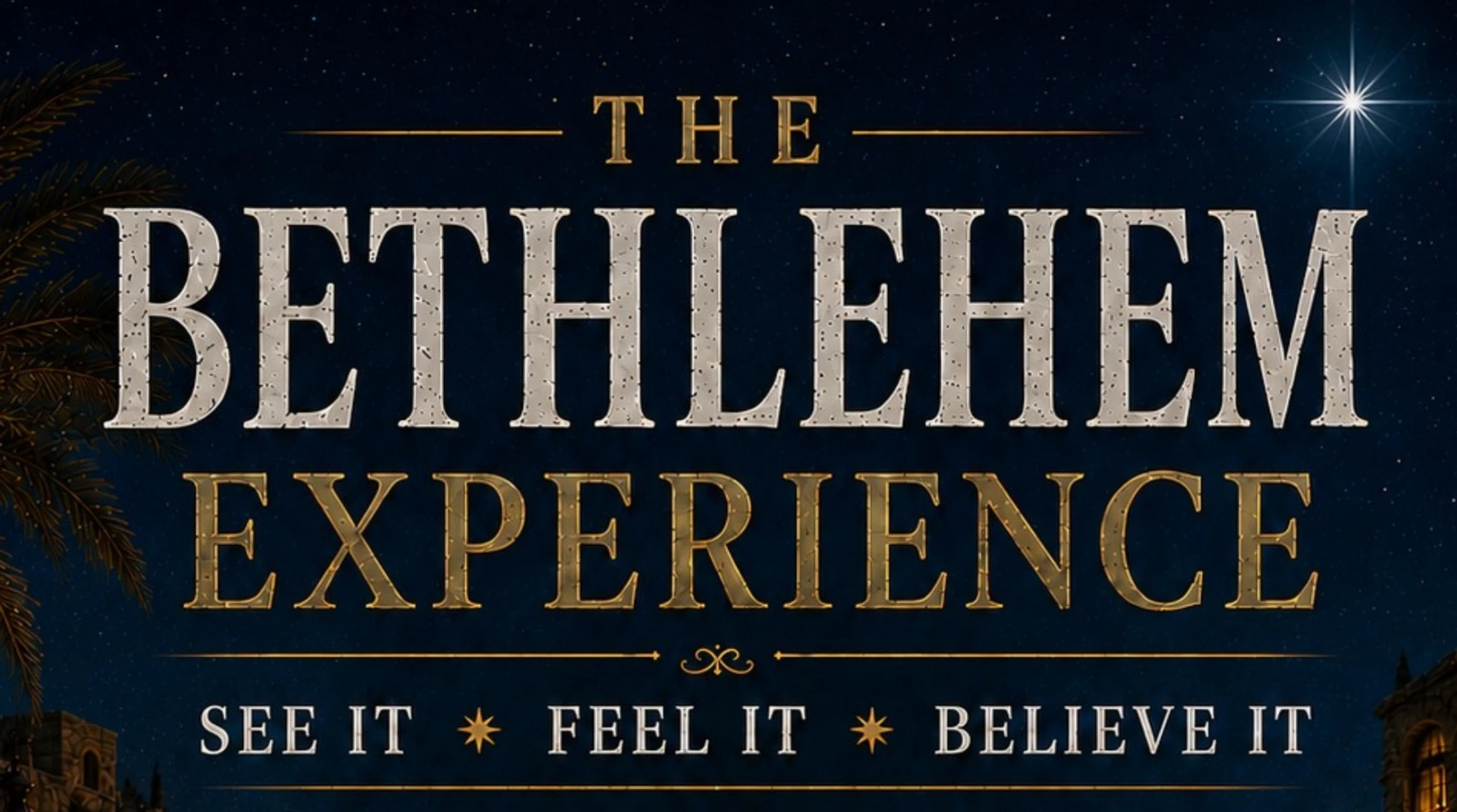 Promotional graphic for The Bethlehem Experience. Text reads 'See It, Feel It, Believe It' against a starry night sky with the Star of Bethlehem.