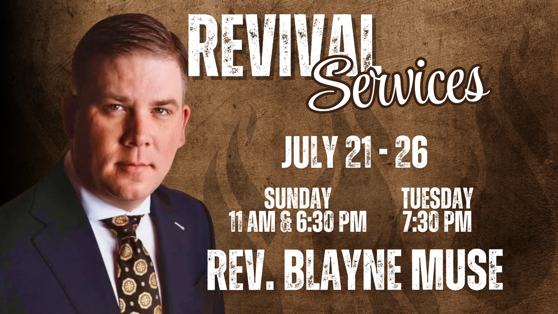 Promotional graphic for Revival Services, July 21-26, with speaker Rev. Blayne Muse. Includes his photo and service times on a brown textured background.