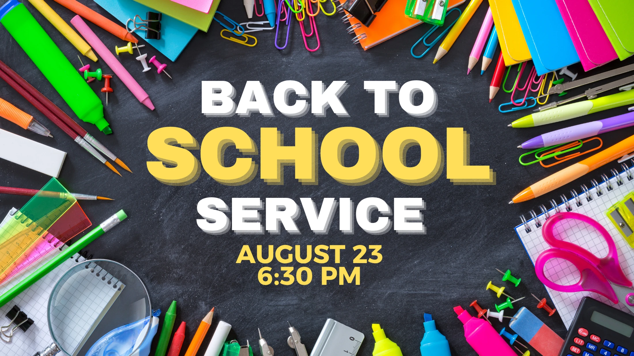 A frame of colorful school supplies on a chalkboard background. Text in the center reads: Back to School Service, August 23, 6:30 PM.