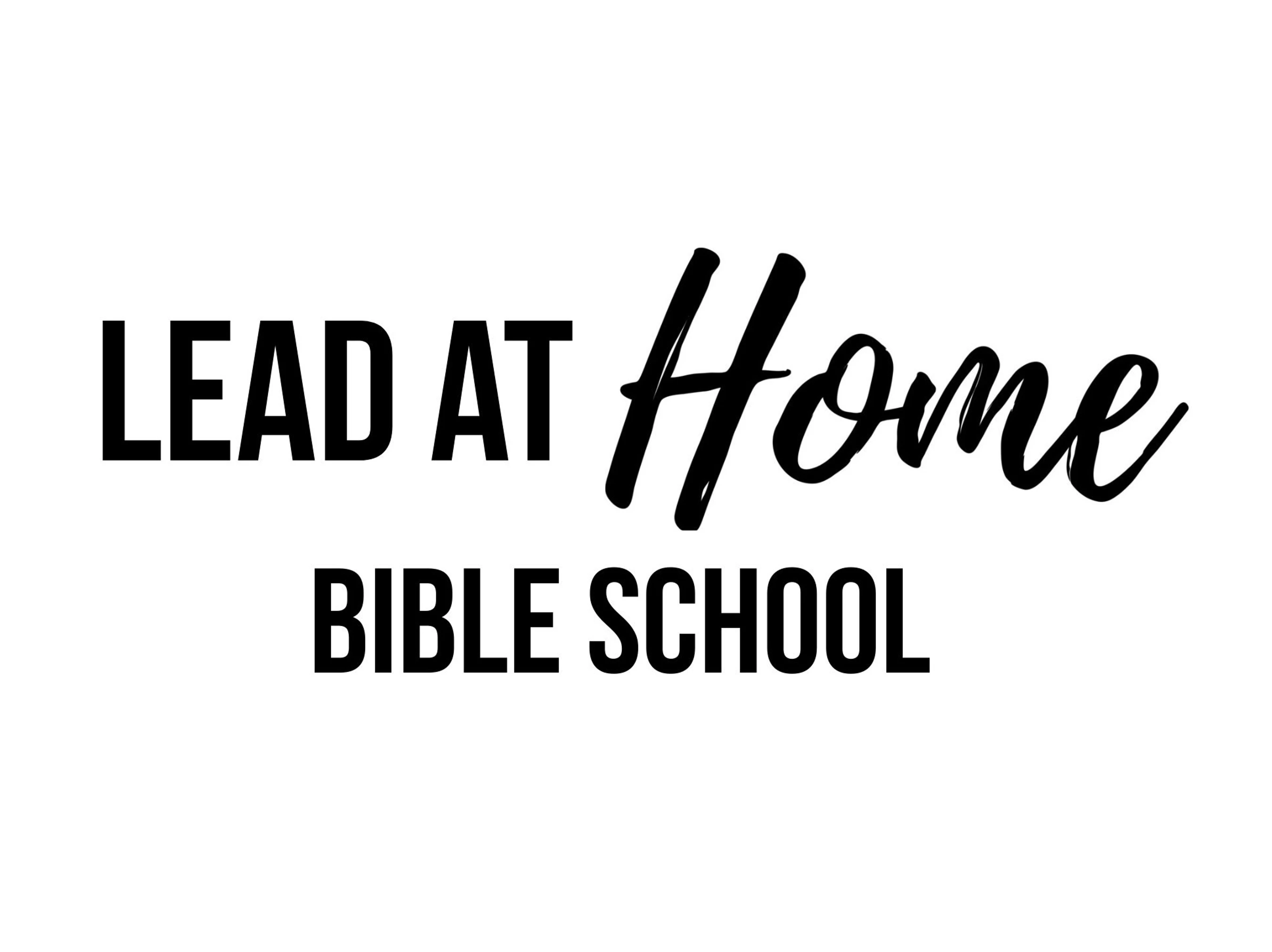 "Lead at Home" Bible School