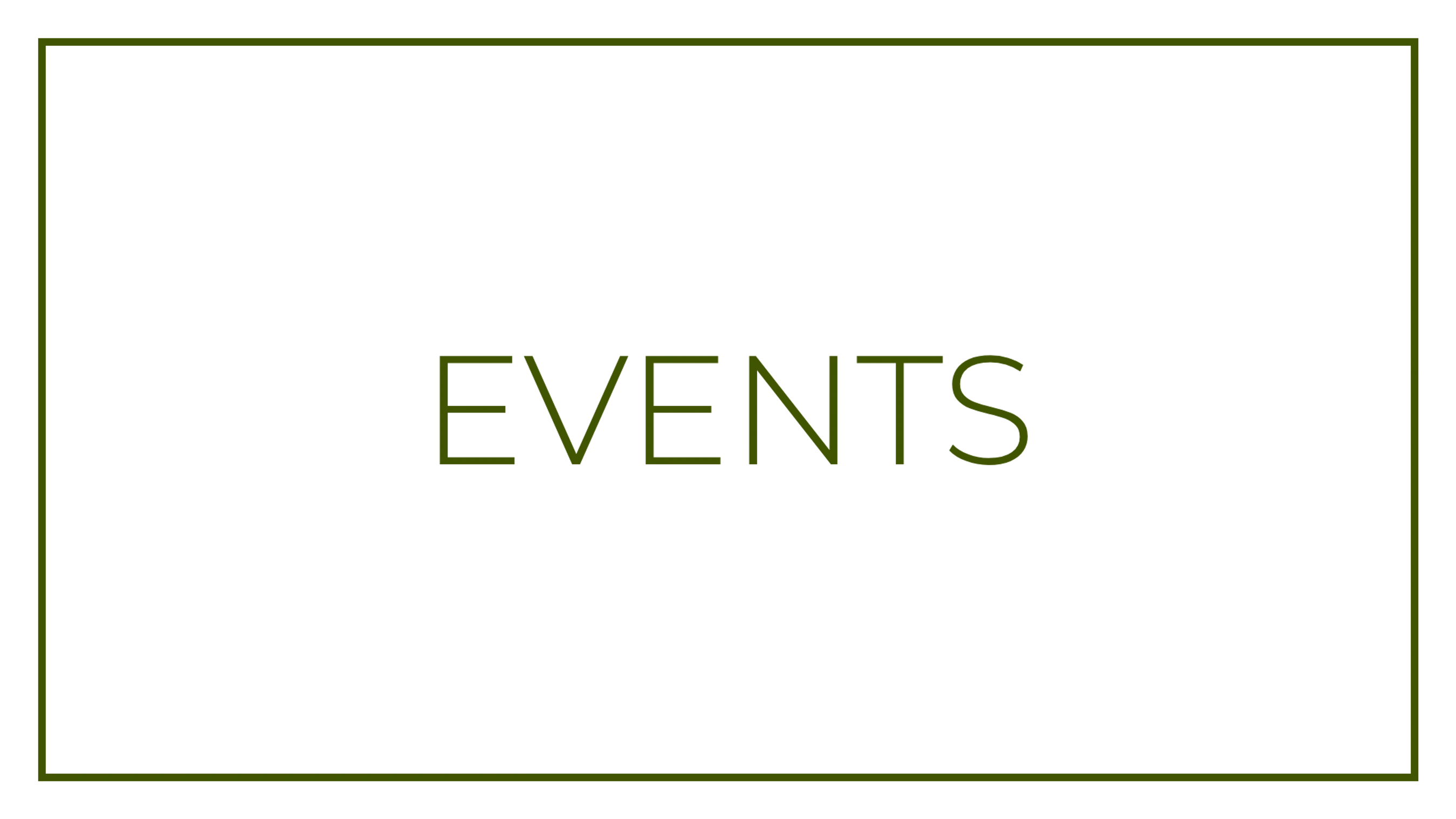The word EVENTS in a thin, dark green font, centered inside a matching green rectangular border on a white background.