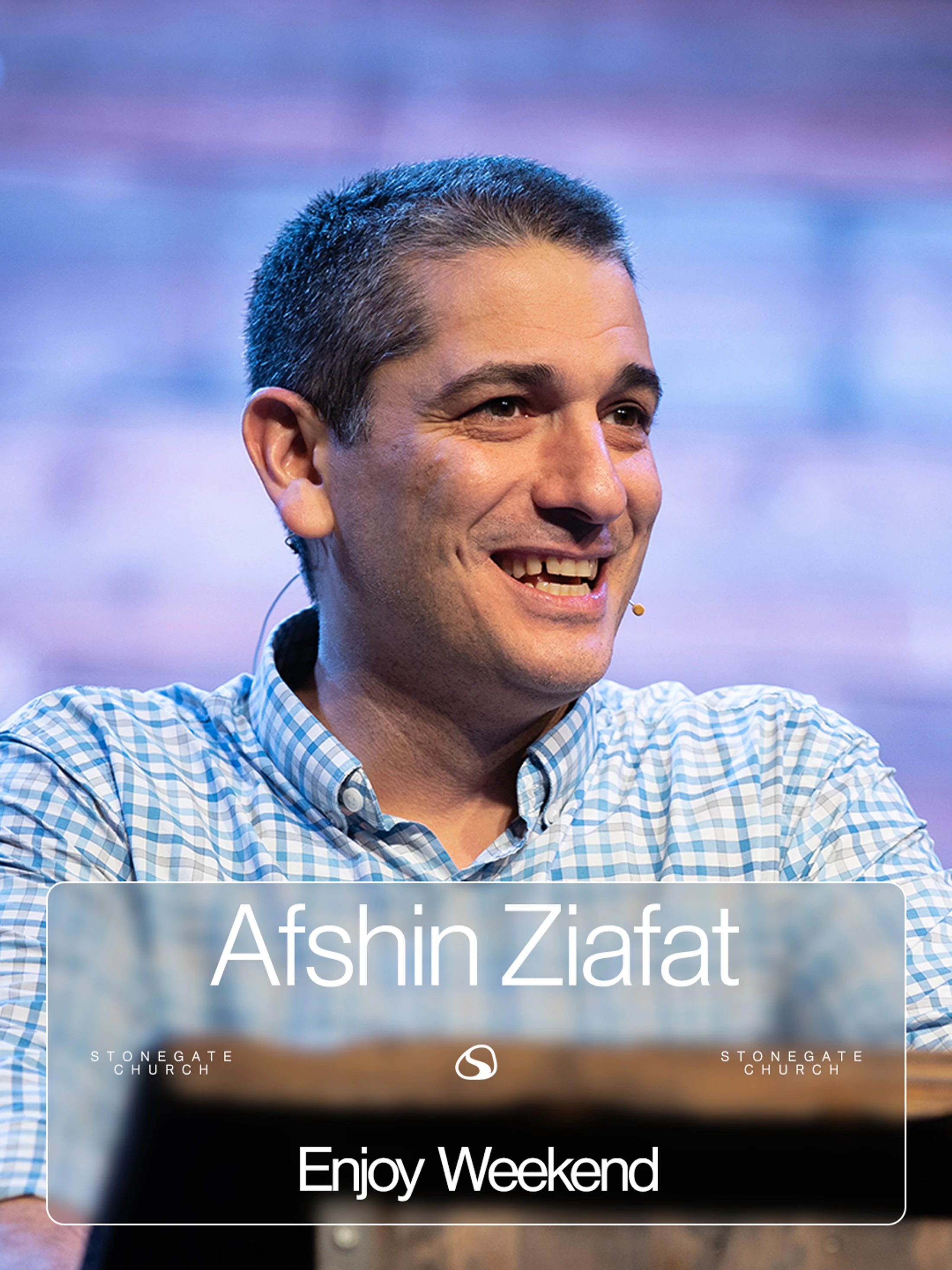 A smiling man, Afshin Ziafat, in a checkered shirt, speaking at Stonegate Church. Text on the image reads, 'Enjoy Weekend.'