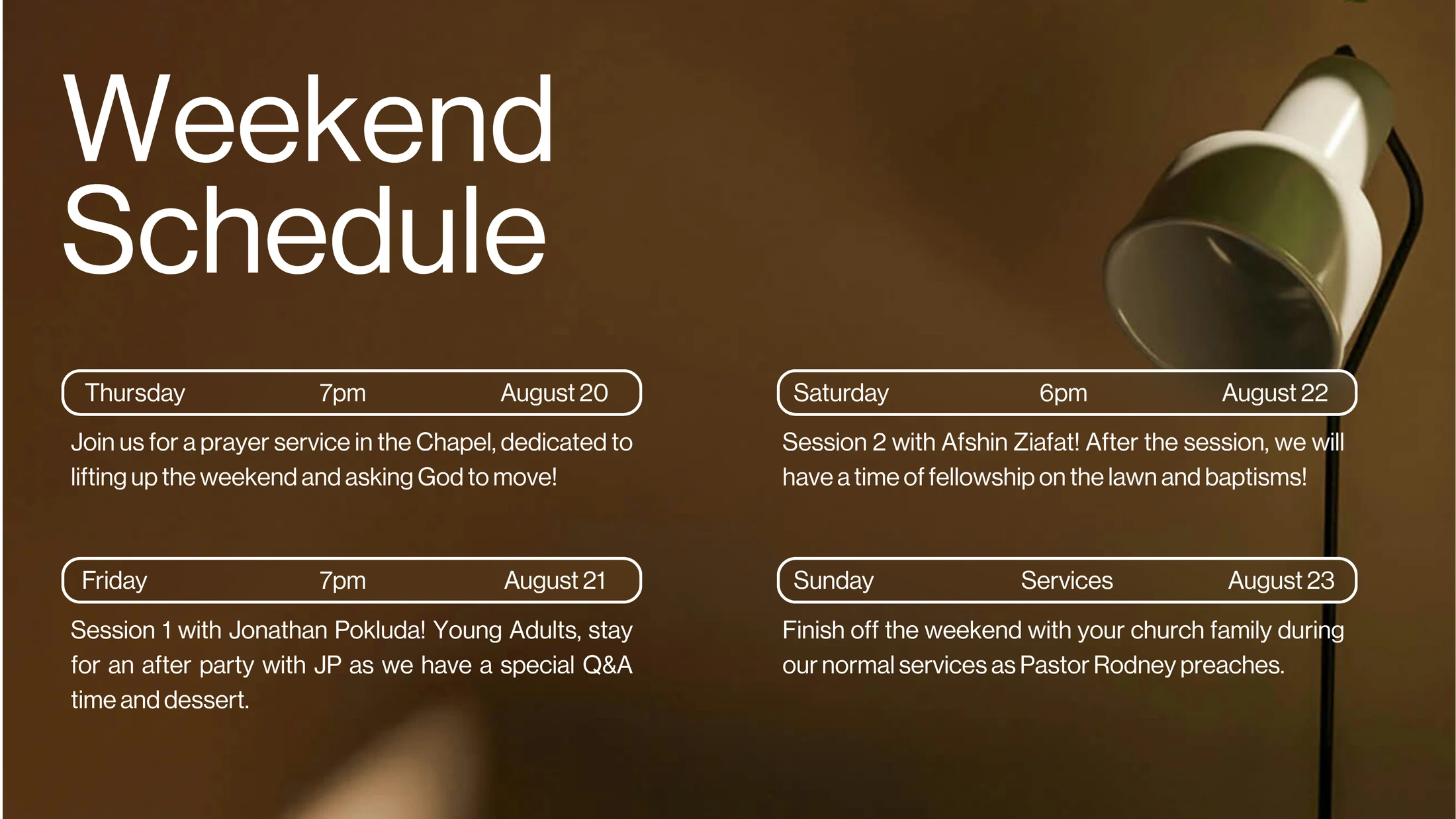 A graphic with a brown background detailing a 'Weekend Schedule' of church events from Thursday, August 20 to Sunday, August 23.