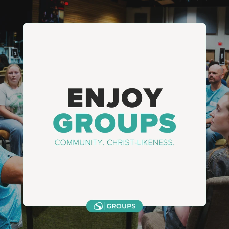 A graphic that says 'Enjoy Groups. Community. Christ-Likeness.' over a photo of people sitting together in a small group setting.