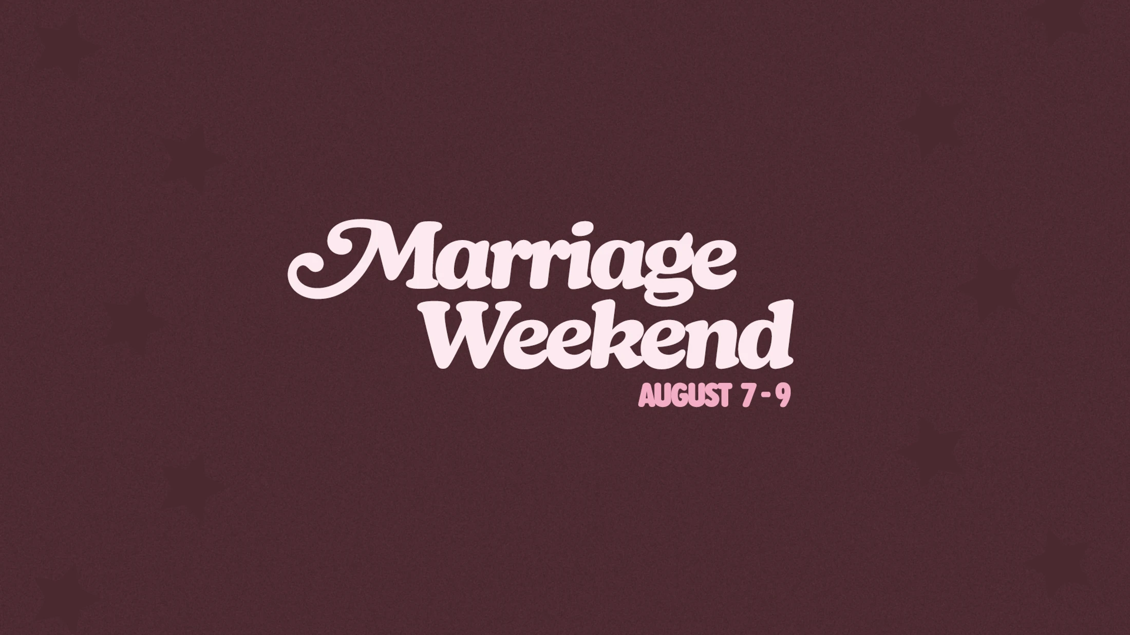 The words 'Marriage Weekend' in a light pink, retro script font on a dark maroon background. Below, it reads 'AUGUST 7-9' in a smaller pink font.