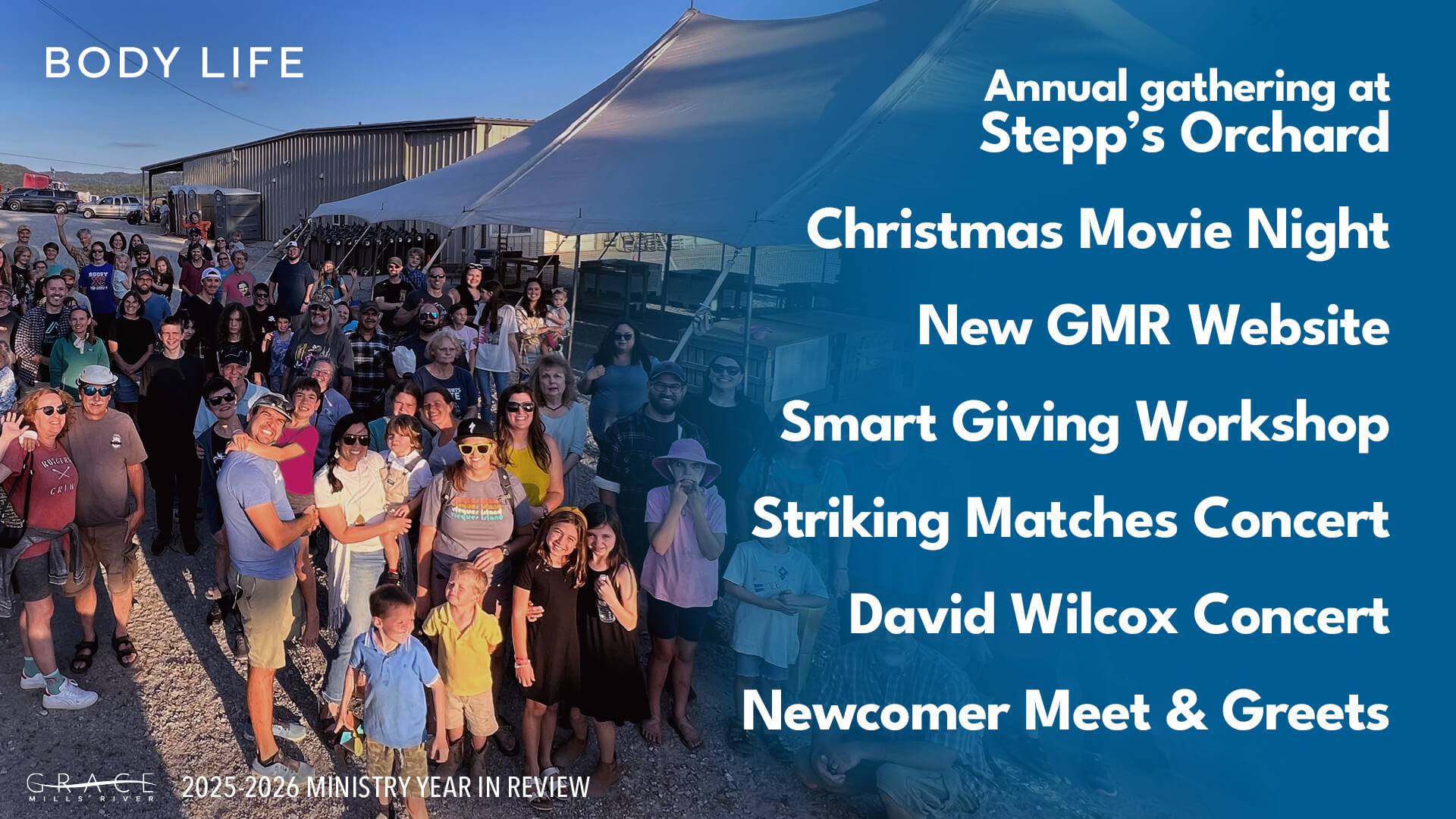 Body Life: Annual gathering at Stepp's Orchard, Christmas Movie Night, New GMR Website, Smart Giving Workshop, Striking Matches Concert, David Wilcox Concert, Newcomer Meet and Greets