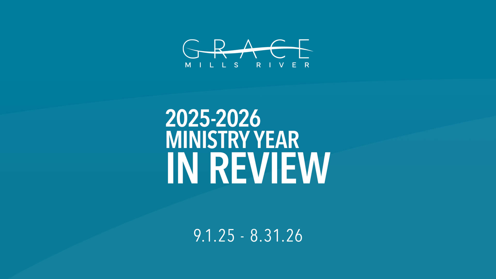 Grace Mills River 2025-2026 Ministry Year in Review, 9.1.25 to 8.31.26