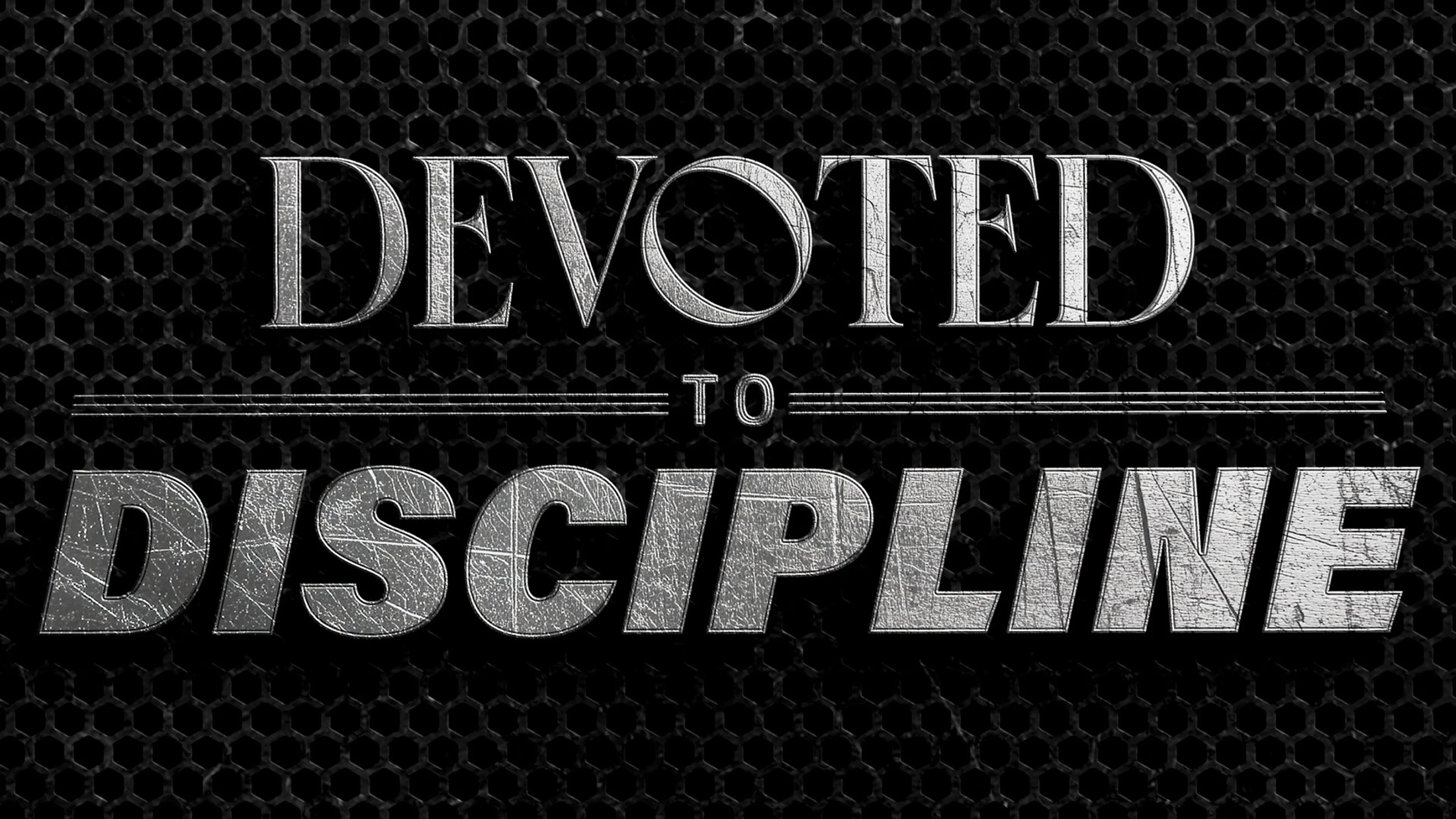 The motivational phrase 'Devoted to Discipline' is shown in a distressed, metallic font. The text sits on a dark, honeycomb-patterned background.