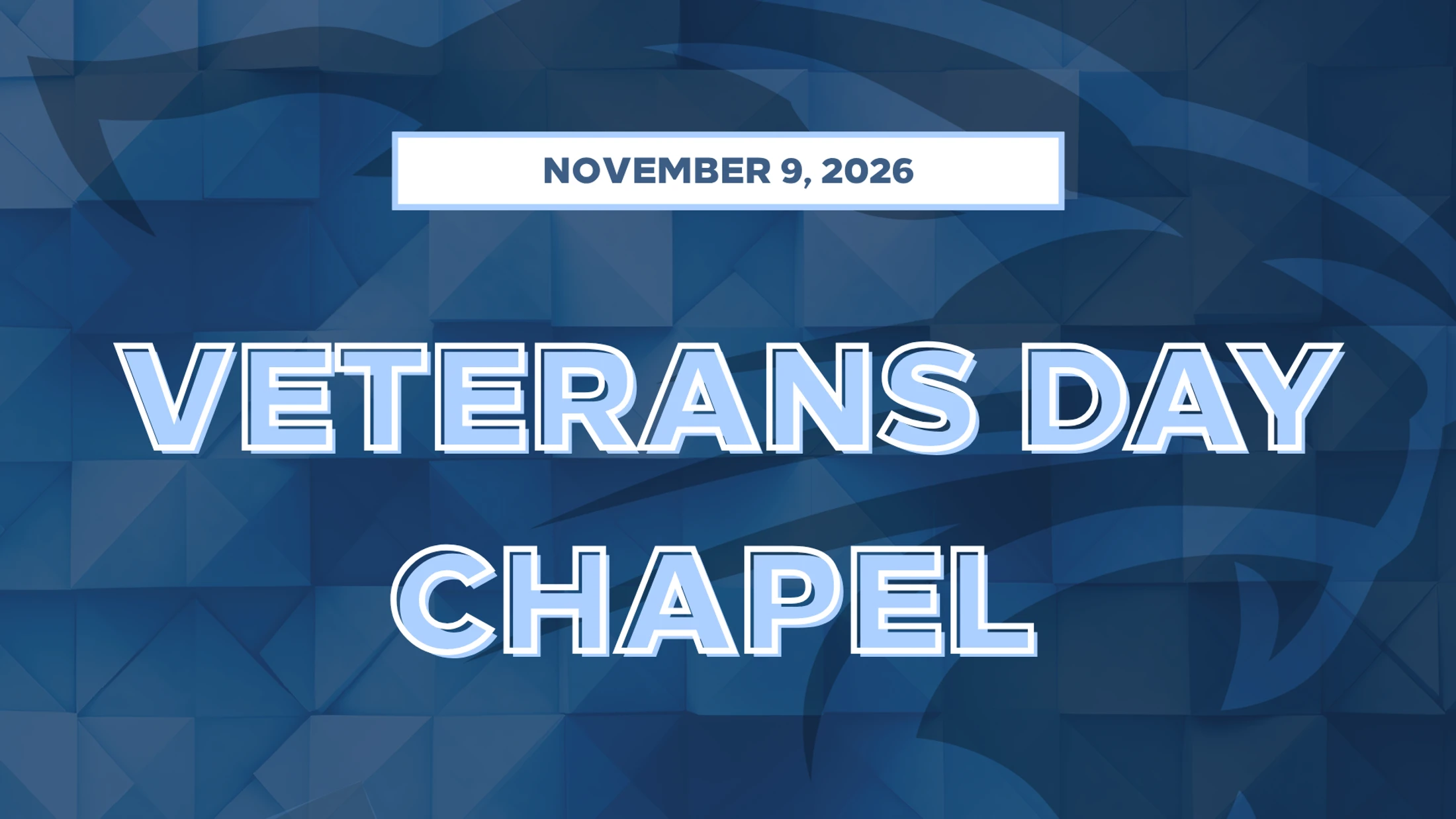 A graphic with a blue geometric background announces Veterans Day Chapel on November 9, 2026. The text is light blue with a white outline.