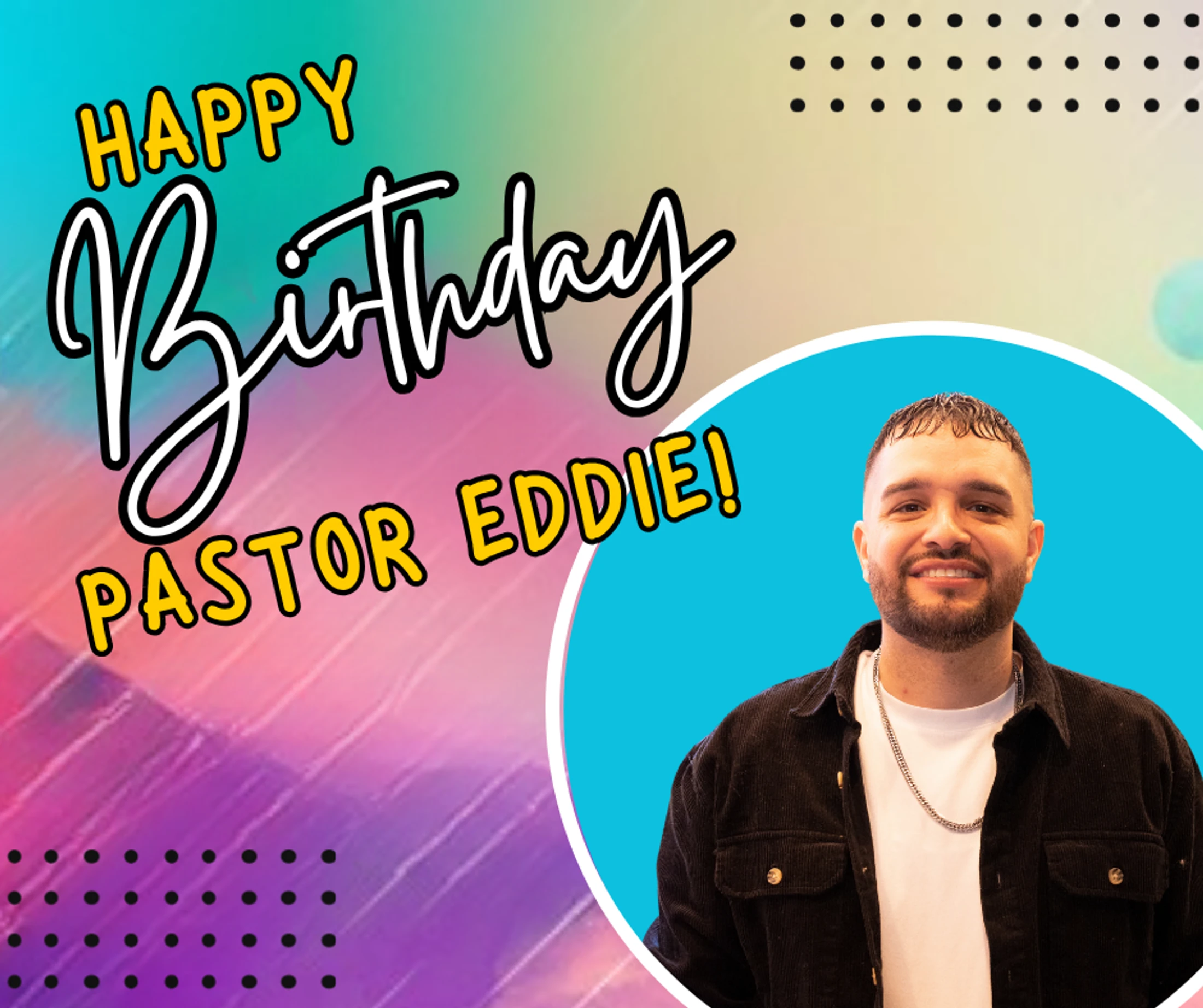 Happy Birthday Pastor Eddie!!!