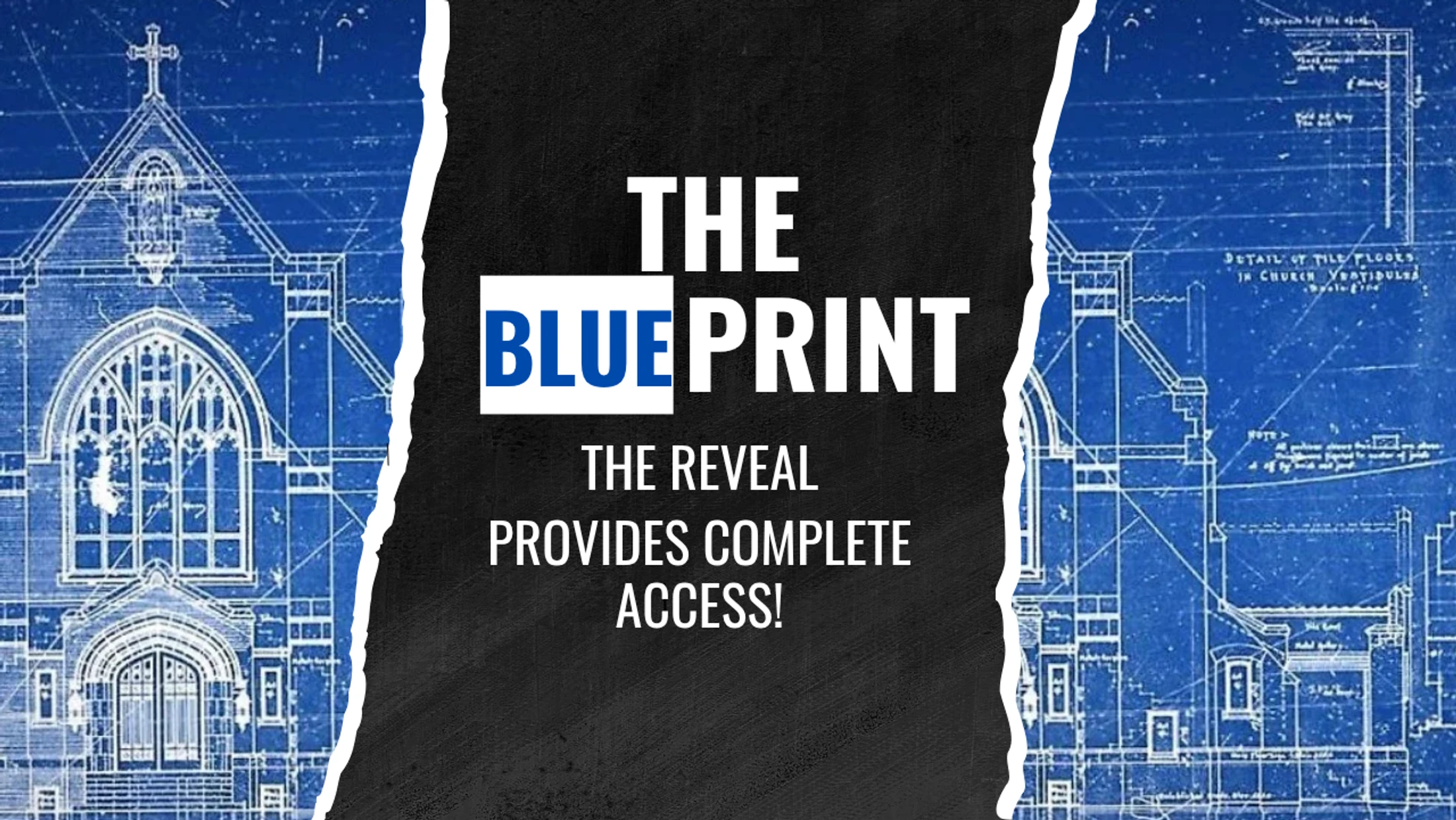 The Blue Print: The Reveal Provides Complete Access
