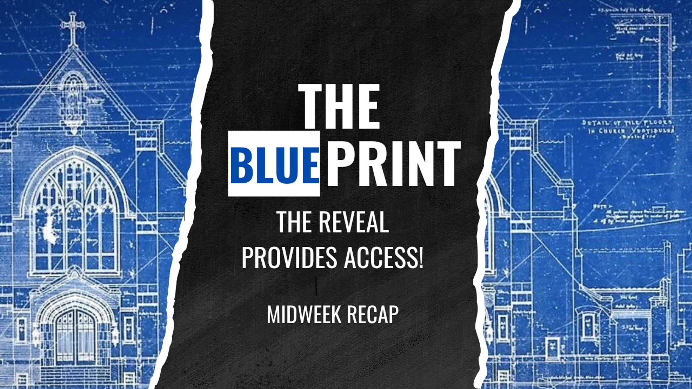 The Blue Print: The Reveal Provides Access (Midweek Recap)