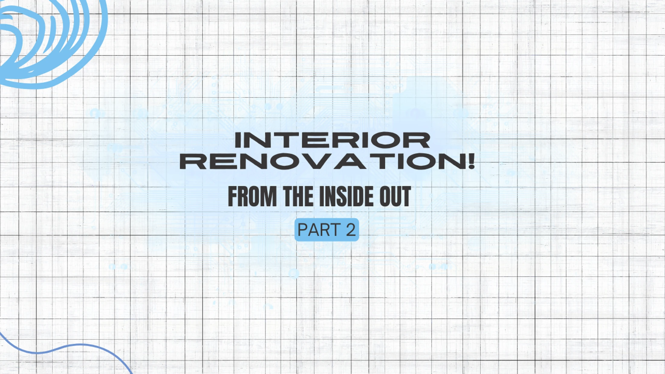 Interior Renovation! From The Inside Out: Part 2