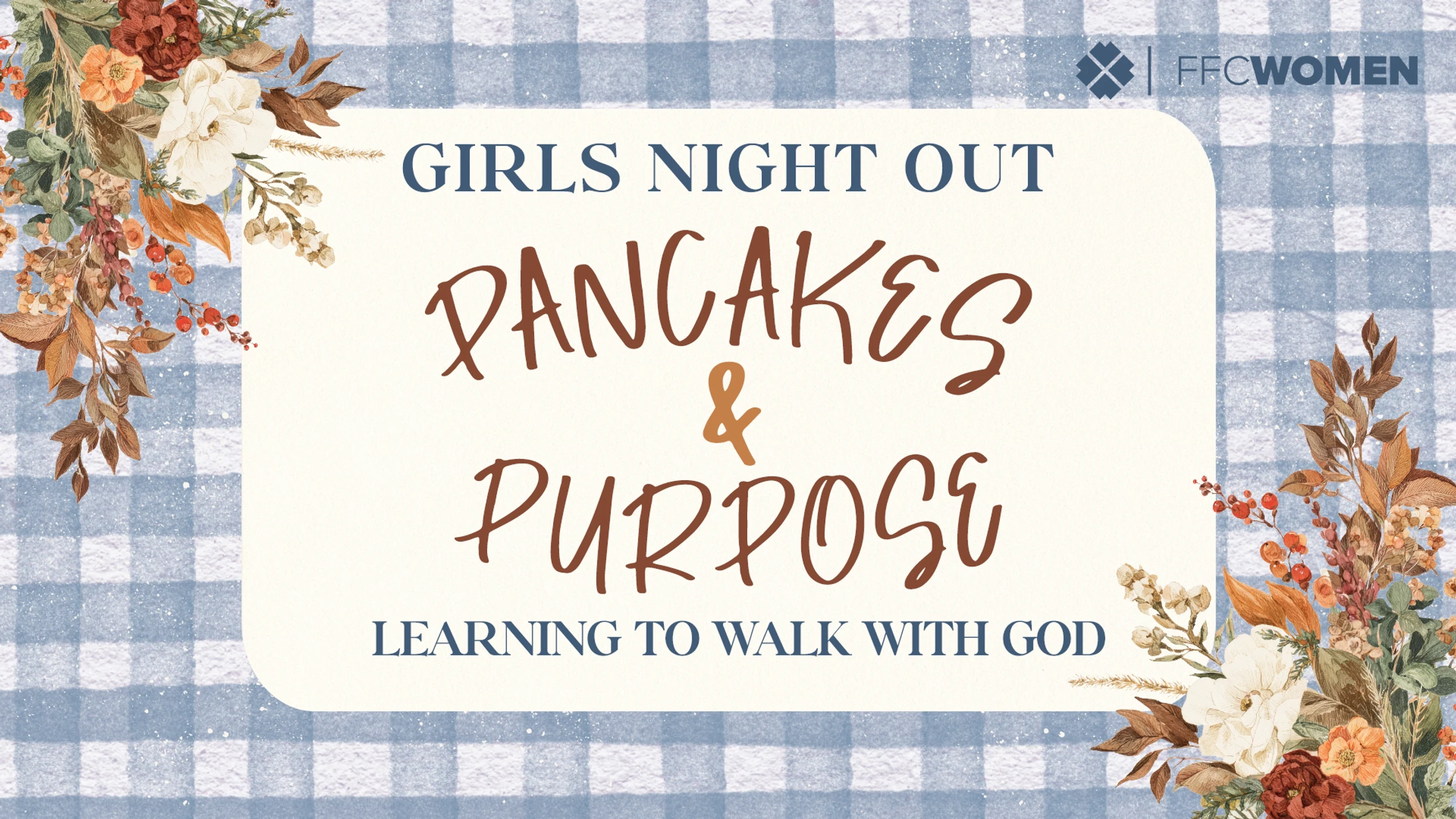An announcement for a women's event titled "Pancakes & Purpose" on a blue gingham background with autumn floral arrangements in the corners.