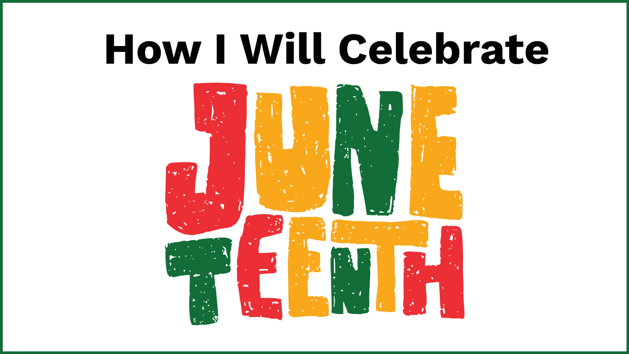 How I Will Celebrate Juneteenth