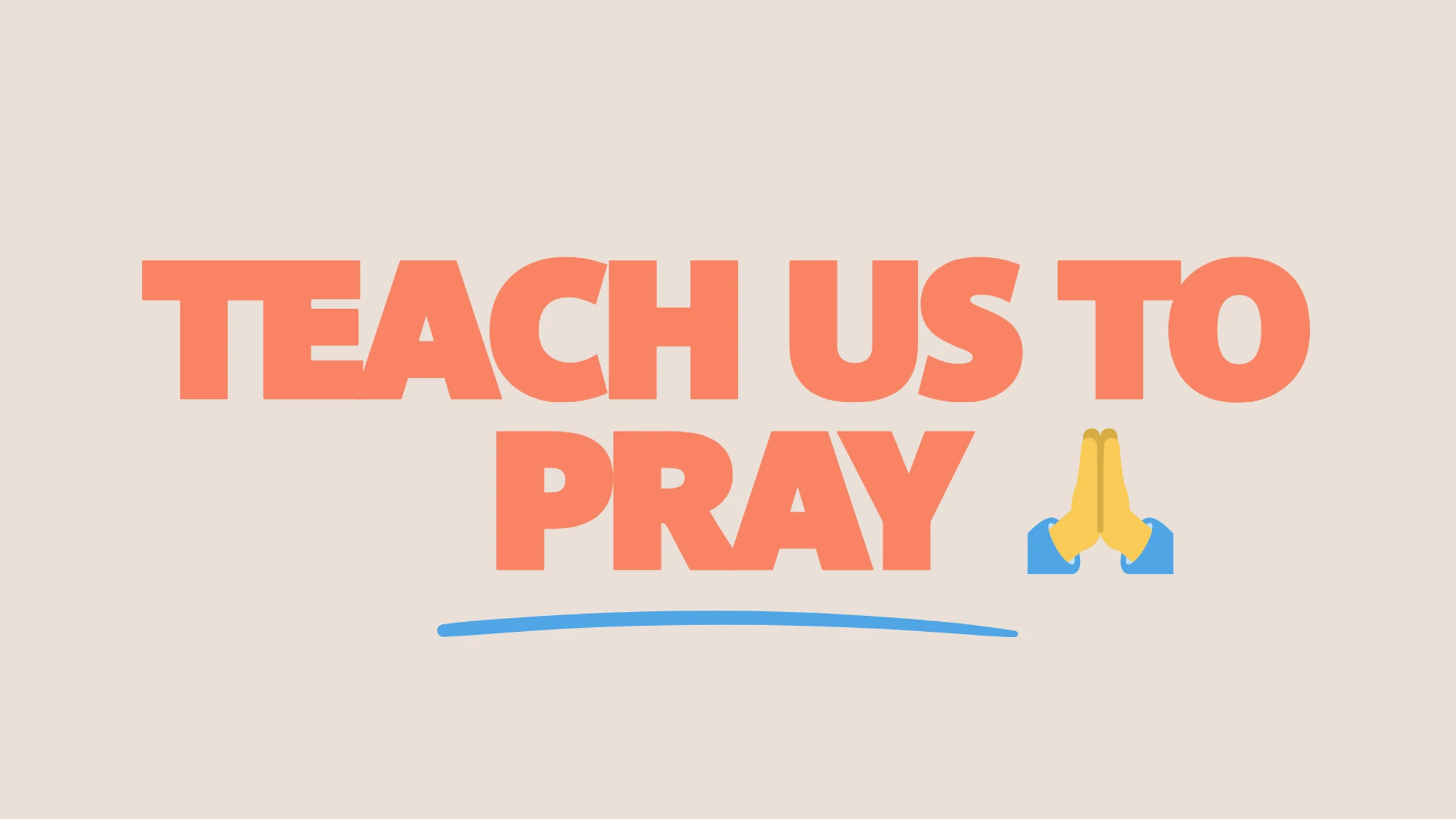 Teach Us to Pray Pt. 3