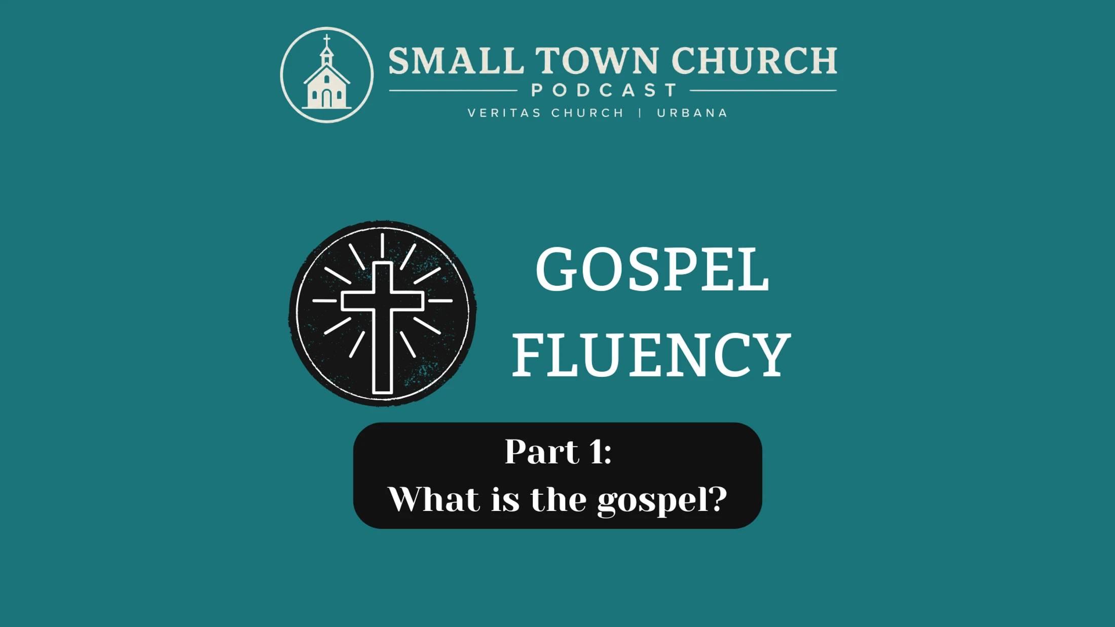 Gospel Fluency: Part 1 - What Is The Gospel?