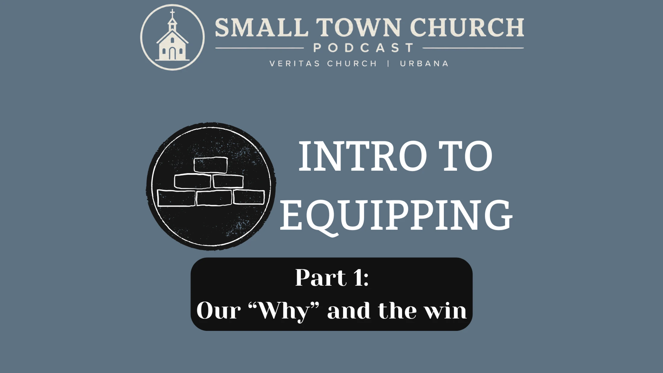 Intro To Equipping: Part 1 -Our Why & The Win