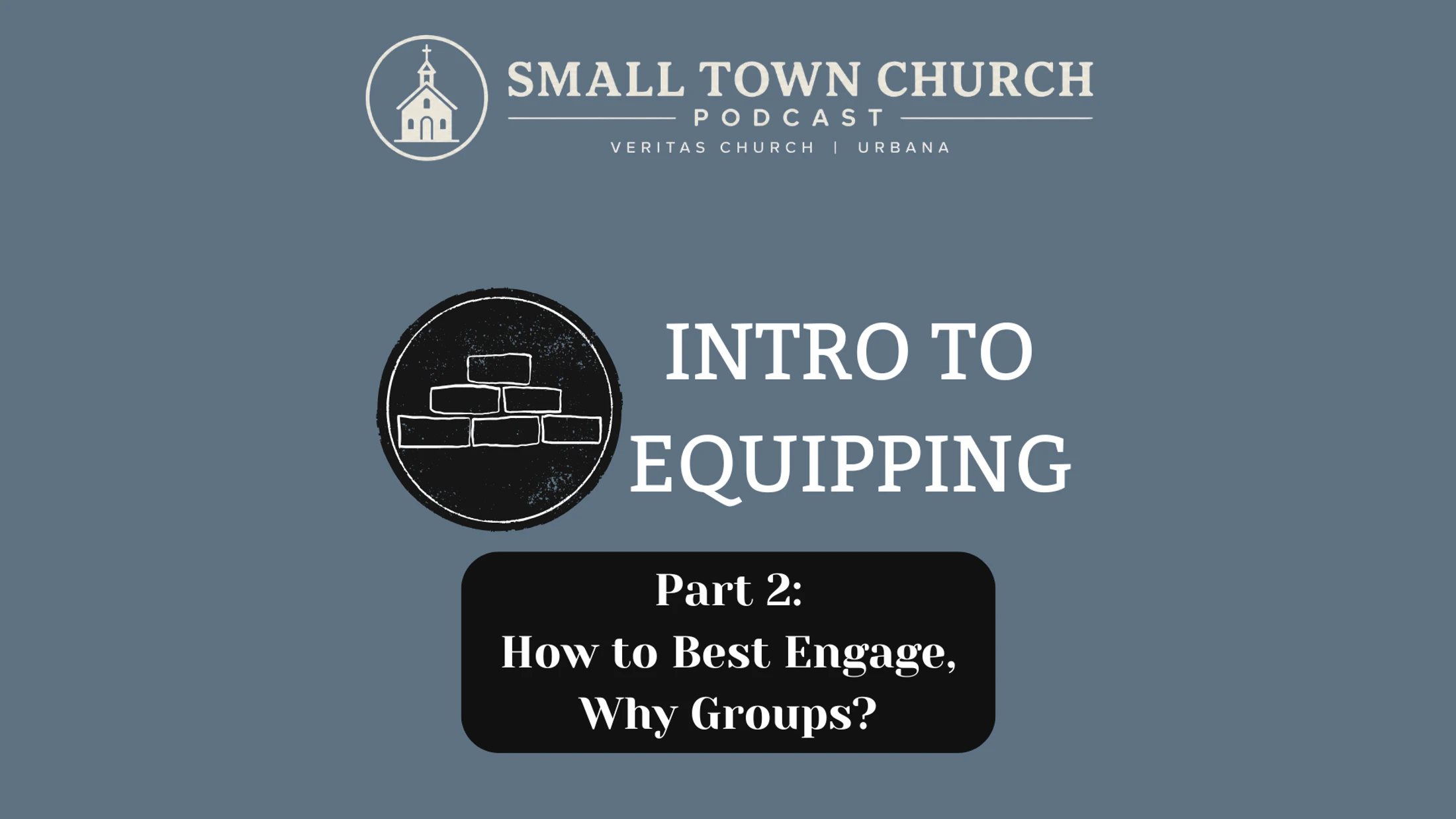 Intro To Equipping: Part 2 - How to Best Engage, Why Groups?